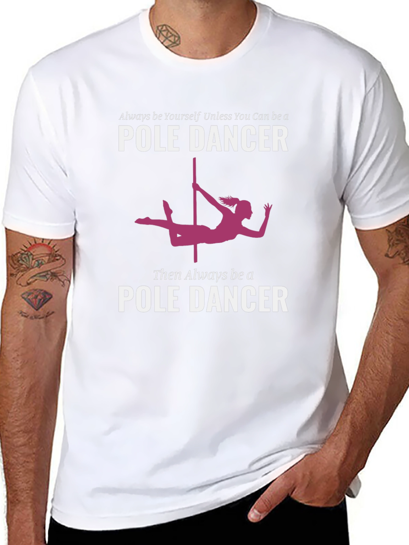 Pole Dancer Graphic T-Shirt - Always Be Yourself