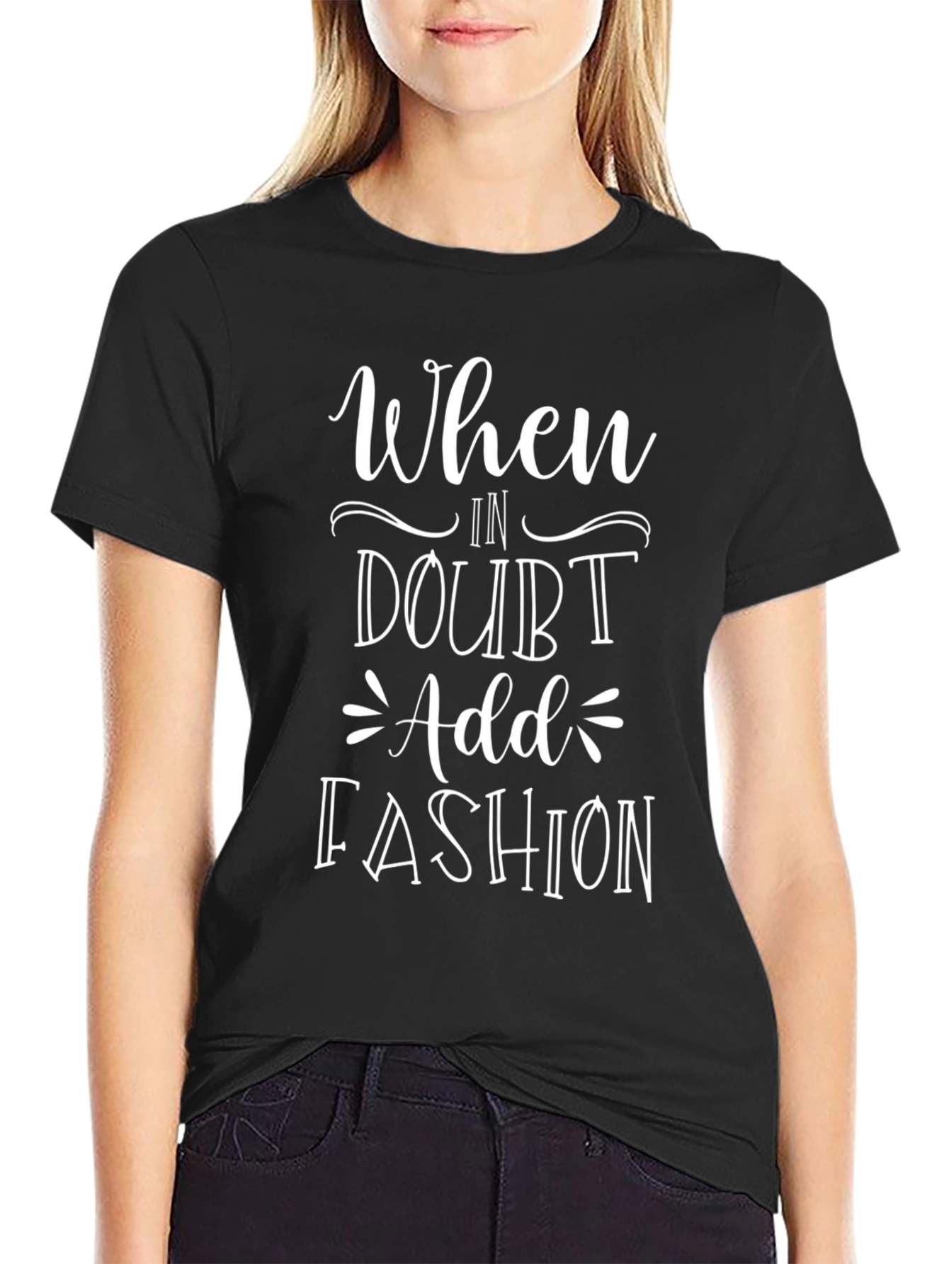 When In Doubt Add Fashion Graphic Tee