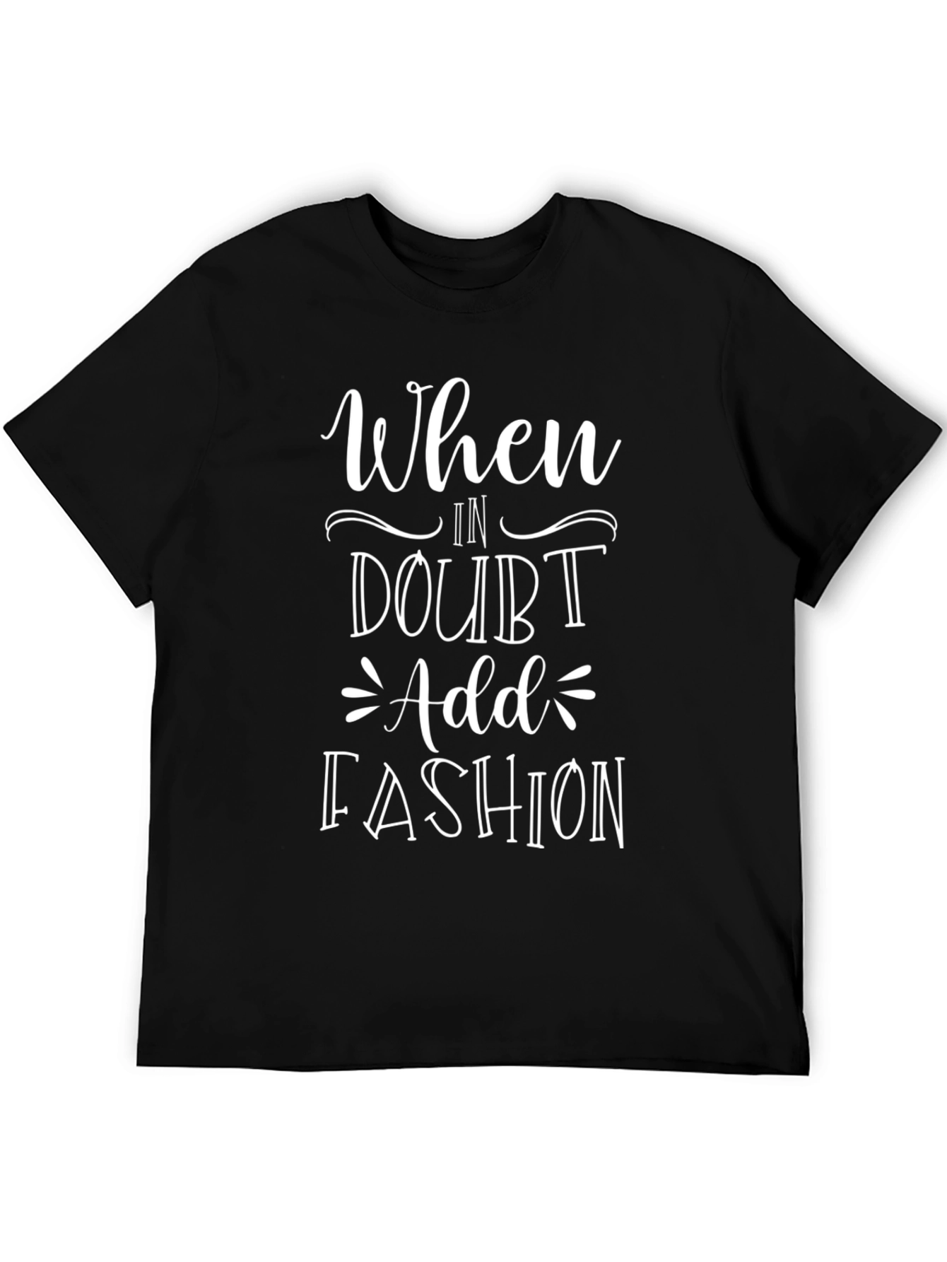 When In Doubt Add Fashion Graphic Tee