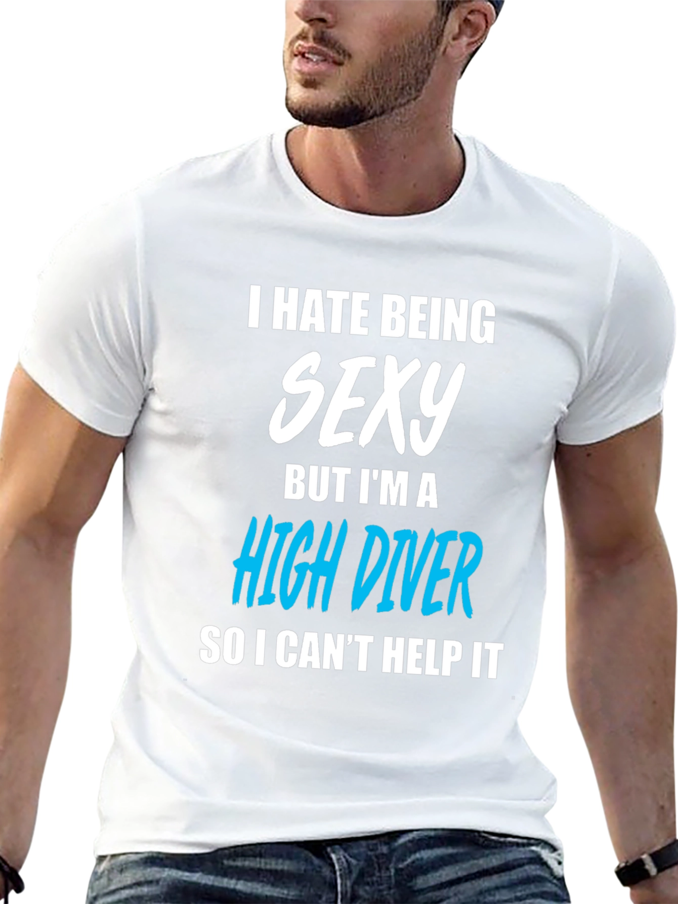 I Hate Being Sexy High Diver T-Shirt