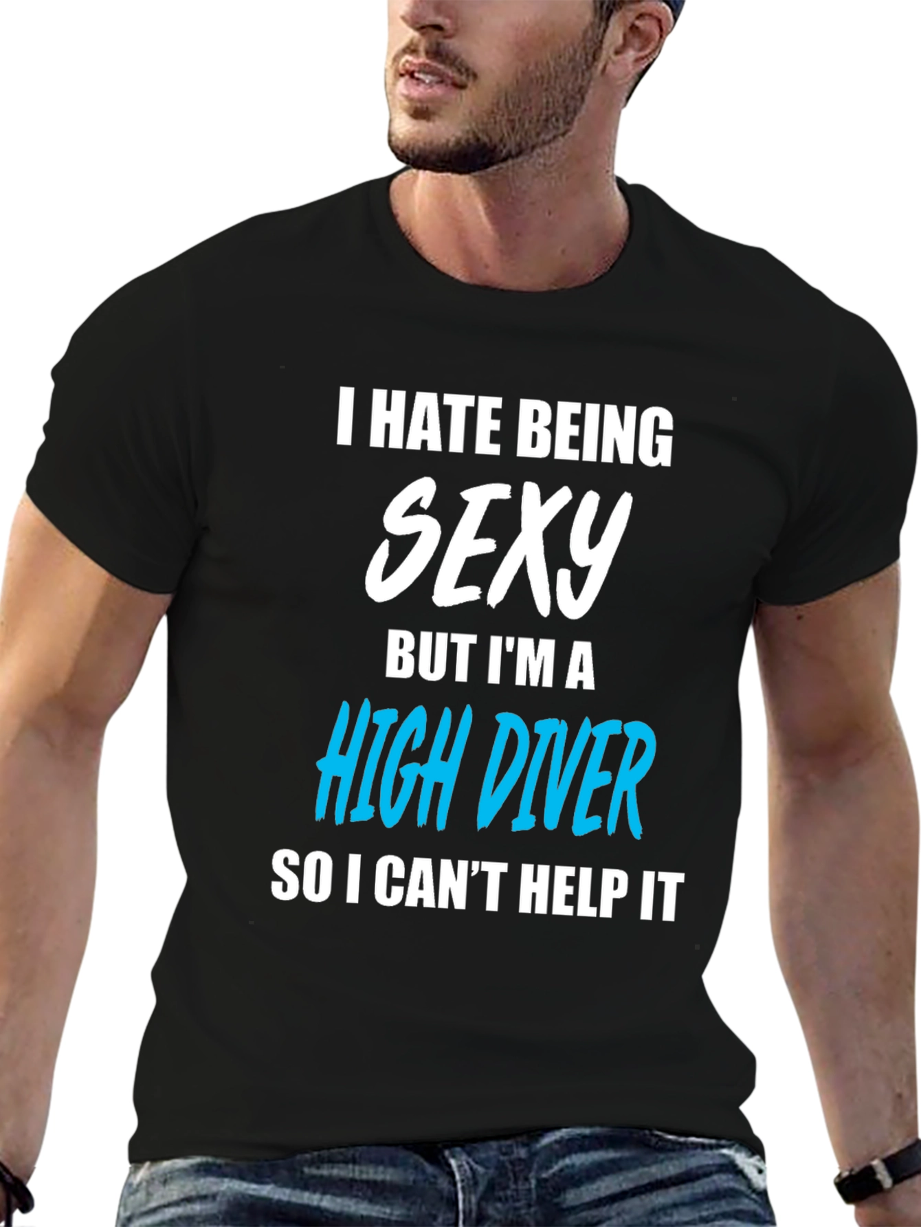 I Hate Being Sexy High Diver T-Shirt