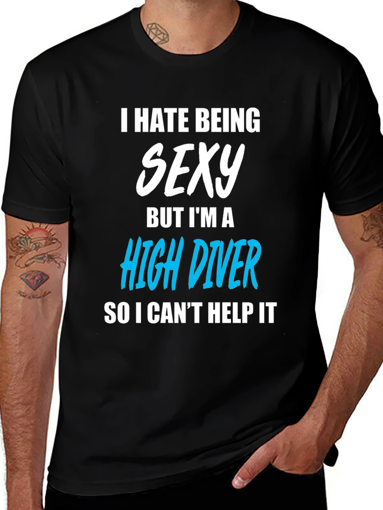 I Hate Being Sexy High Diver T-Shirt
