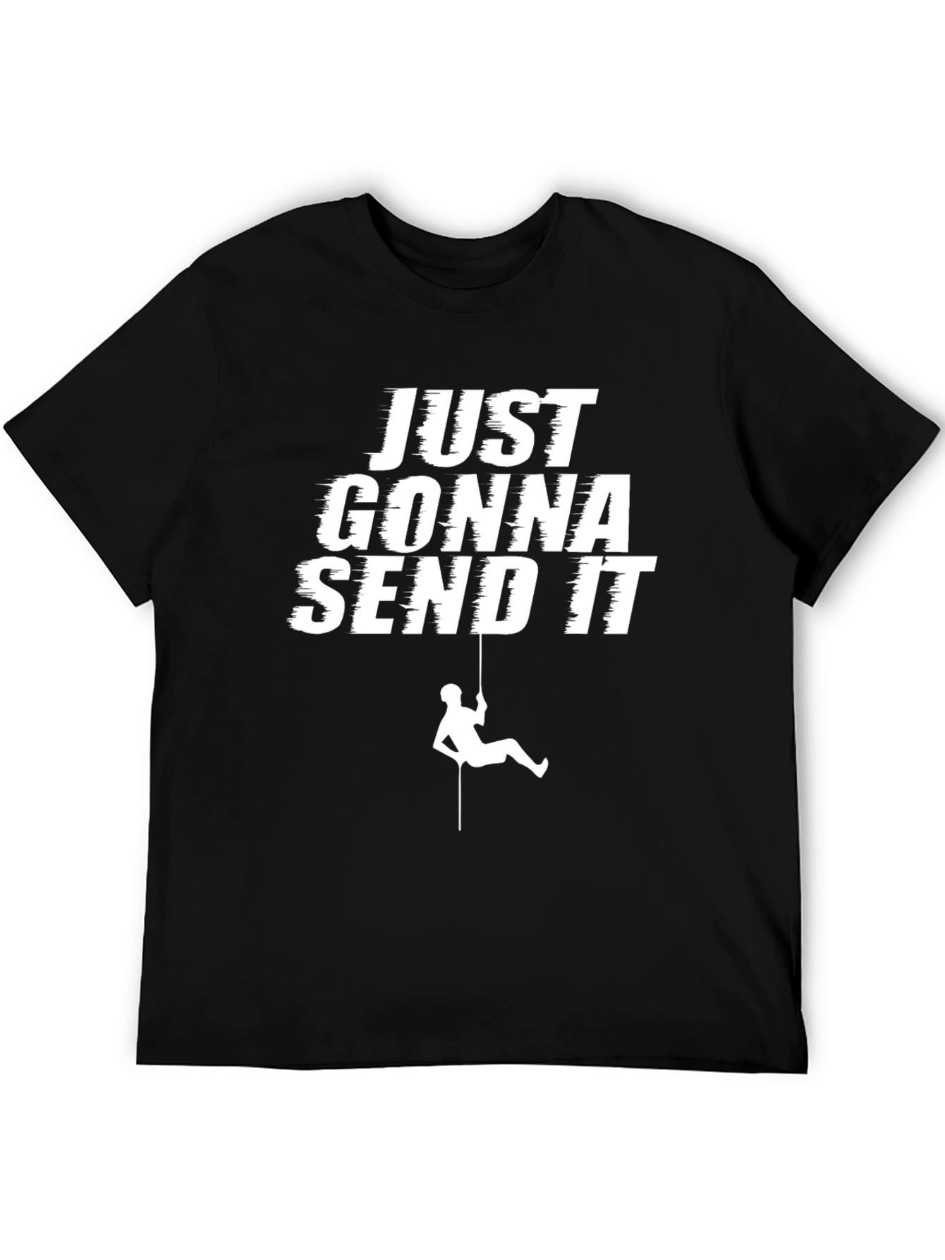 Just Gonna Send It T-Shirt - Rock Climbing Design