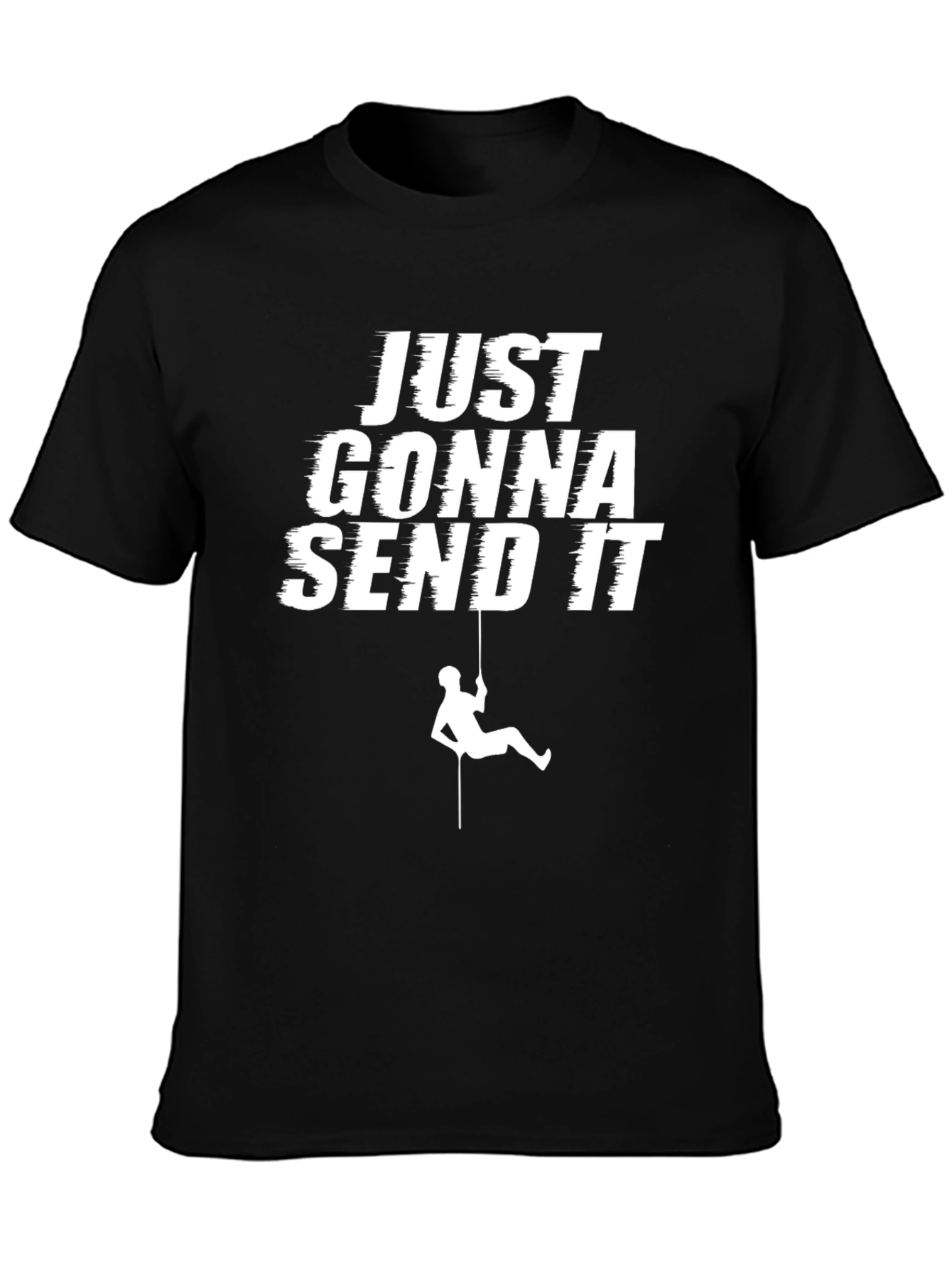 Just Gonna Send It T-Shirt - Rock Climbing Design