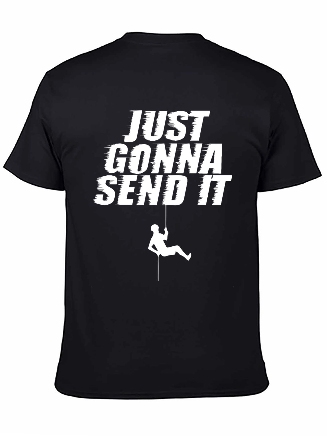Just Gonna Send It T-Shirt - Rock Climbing Design