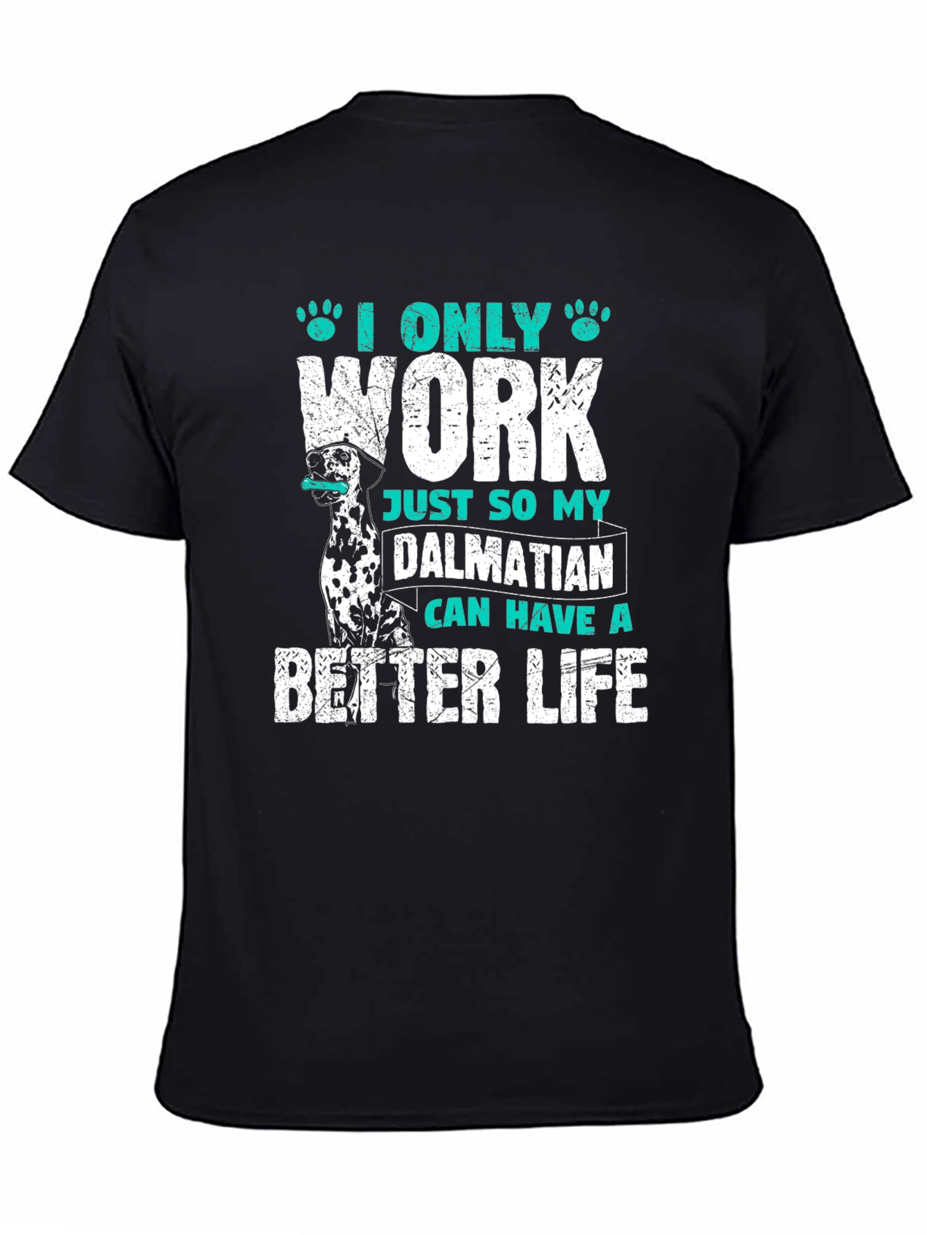 Dalmatian Better Life T-Shirt