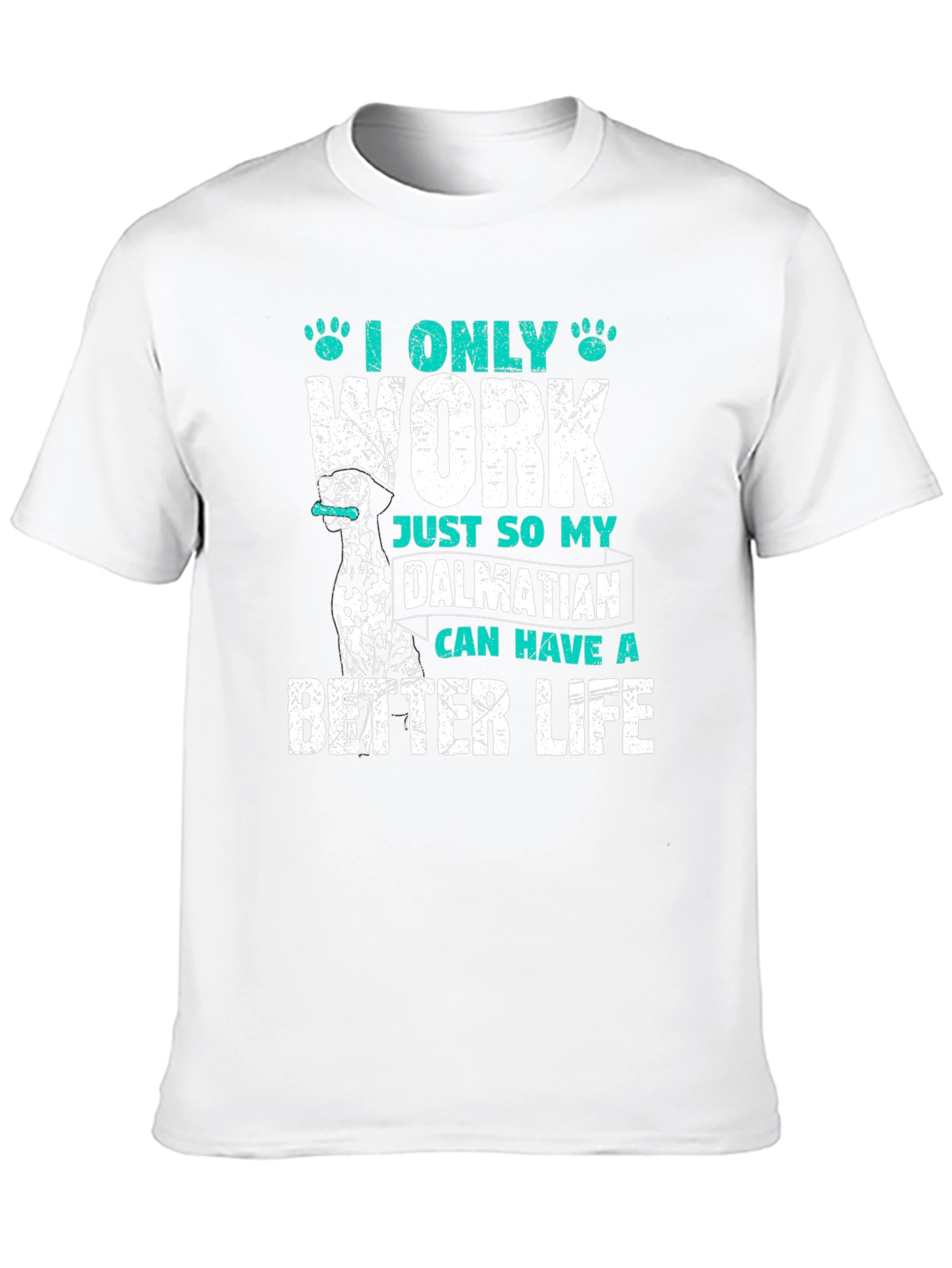 Dalmatian Better Life T-Shirt
