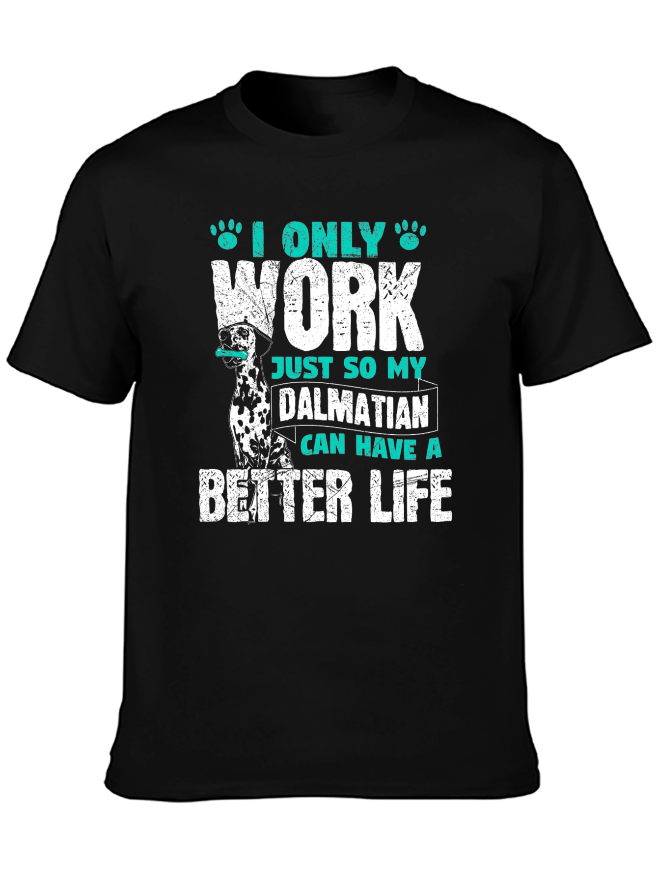 Dalmatian Better Life T-Shirt