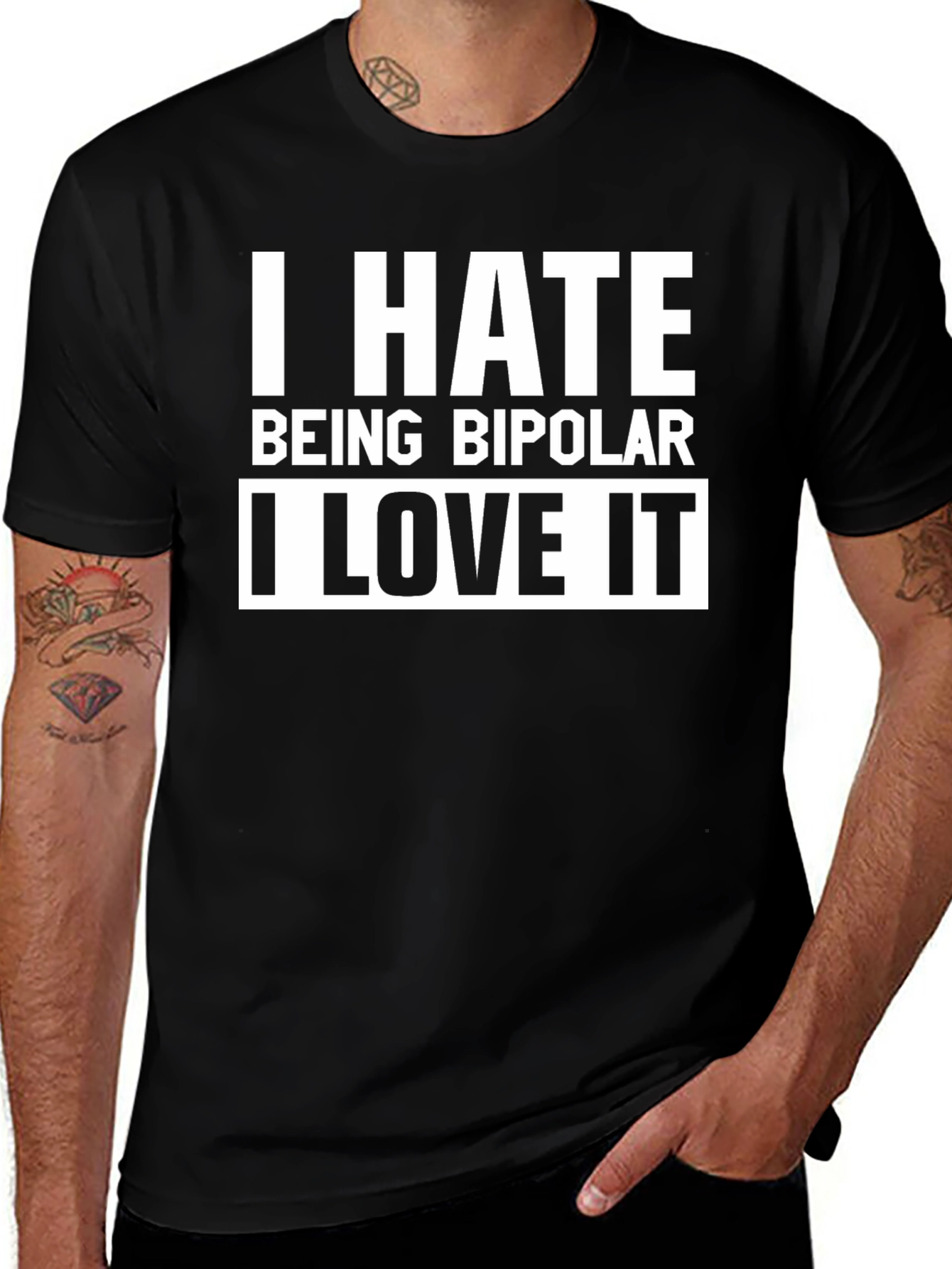 I Hate Being Bipolar I Love It T-Shirt