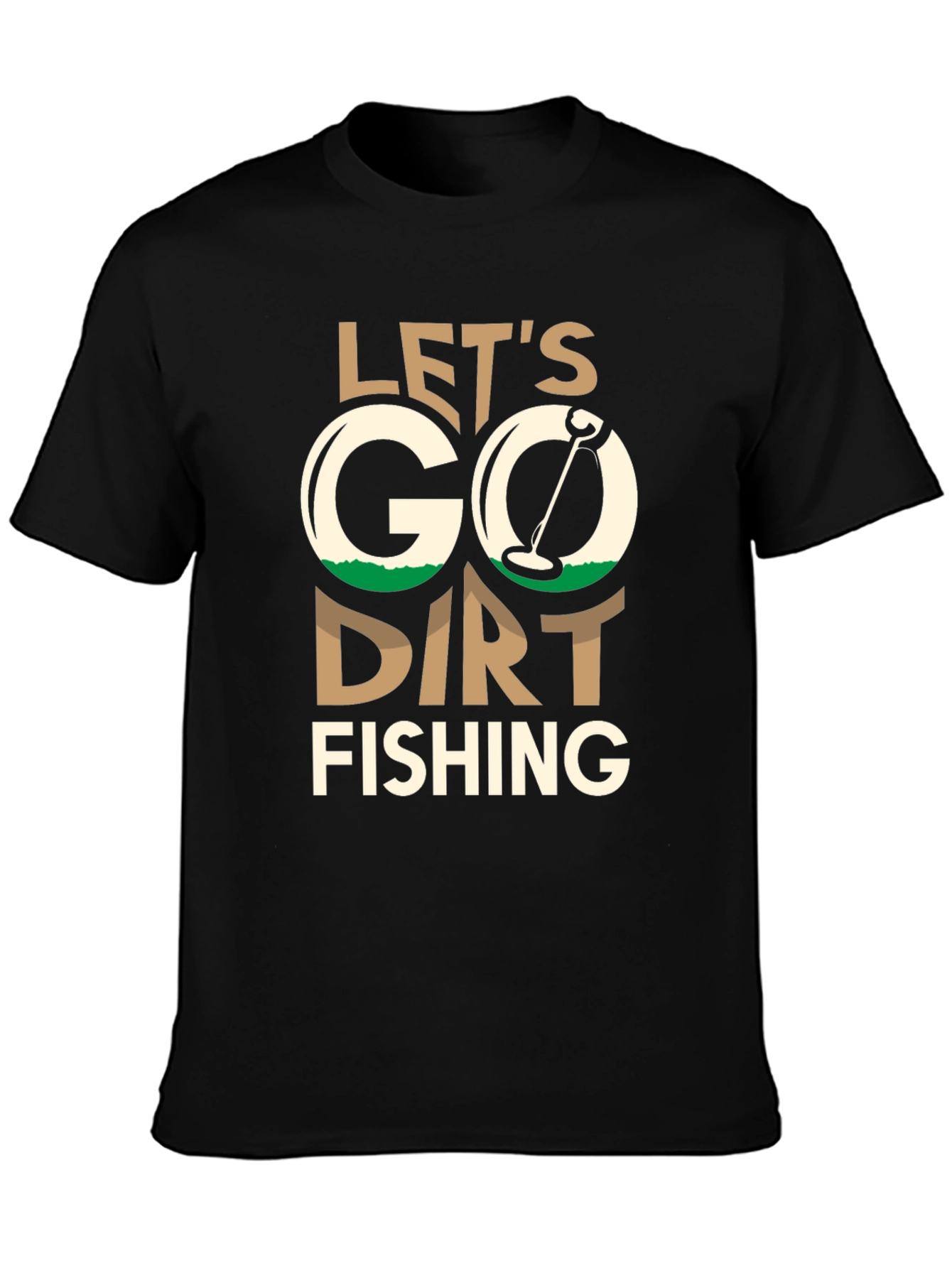 Lets Go Dirt Fishing T-Shirt