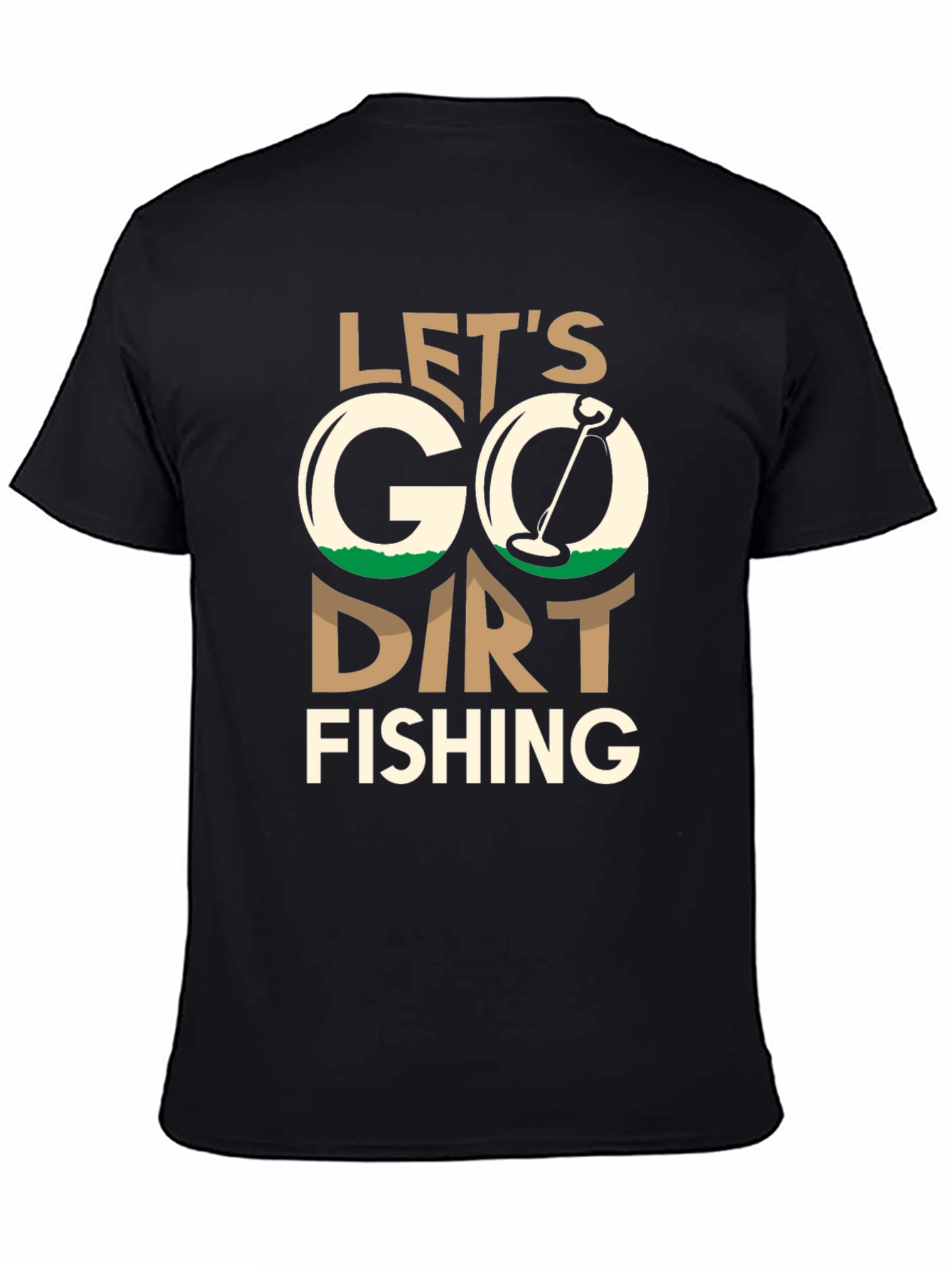 Lets Go Dirt Fishing T-Shirt