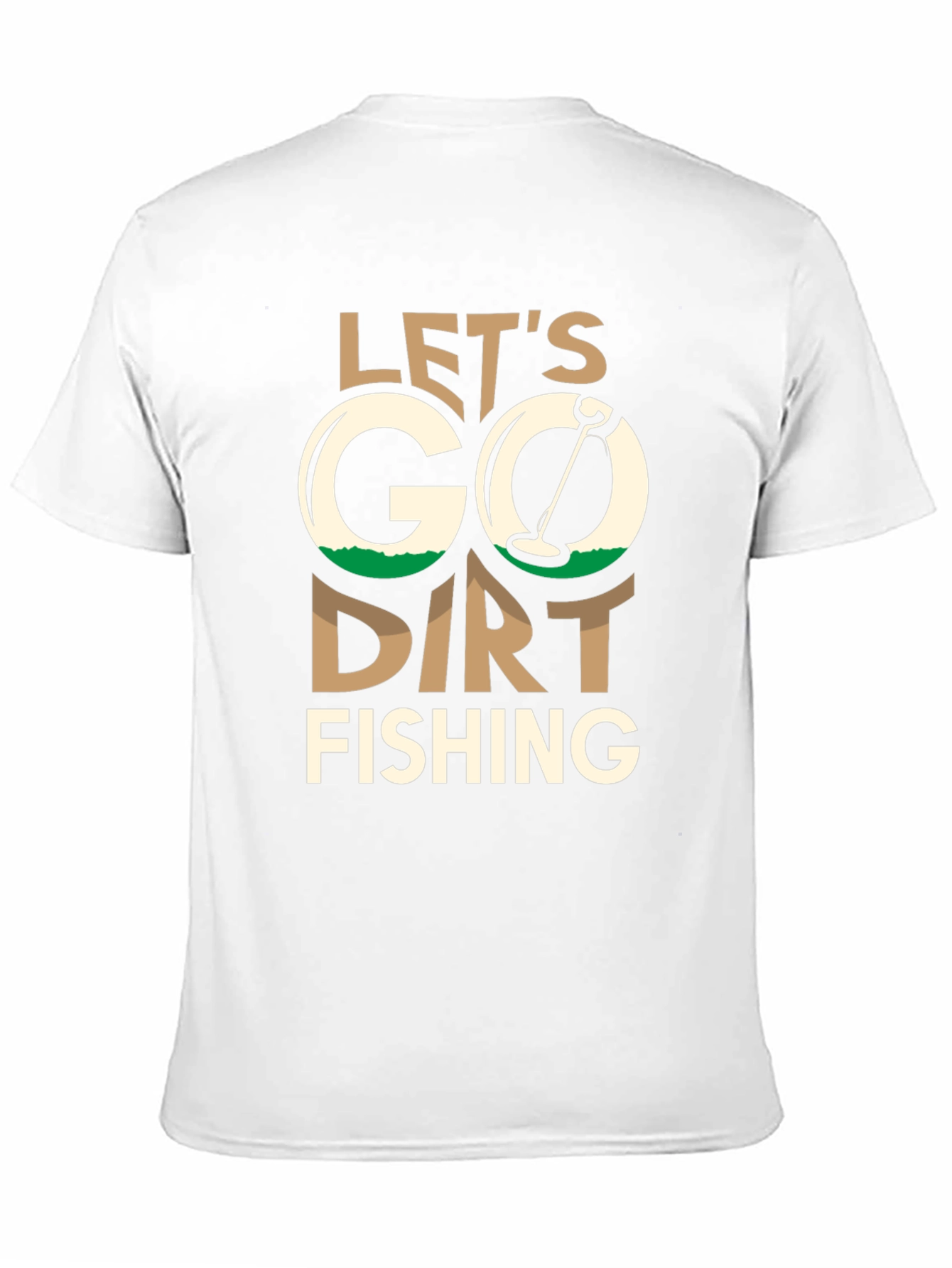Lets Go Dirt Fishing T-Shirt