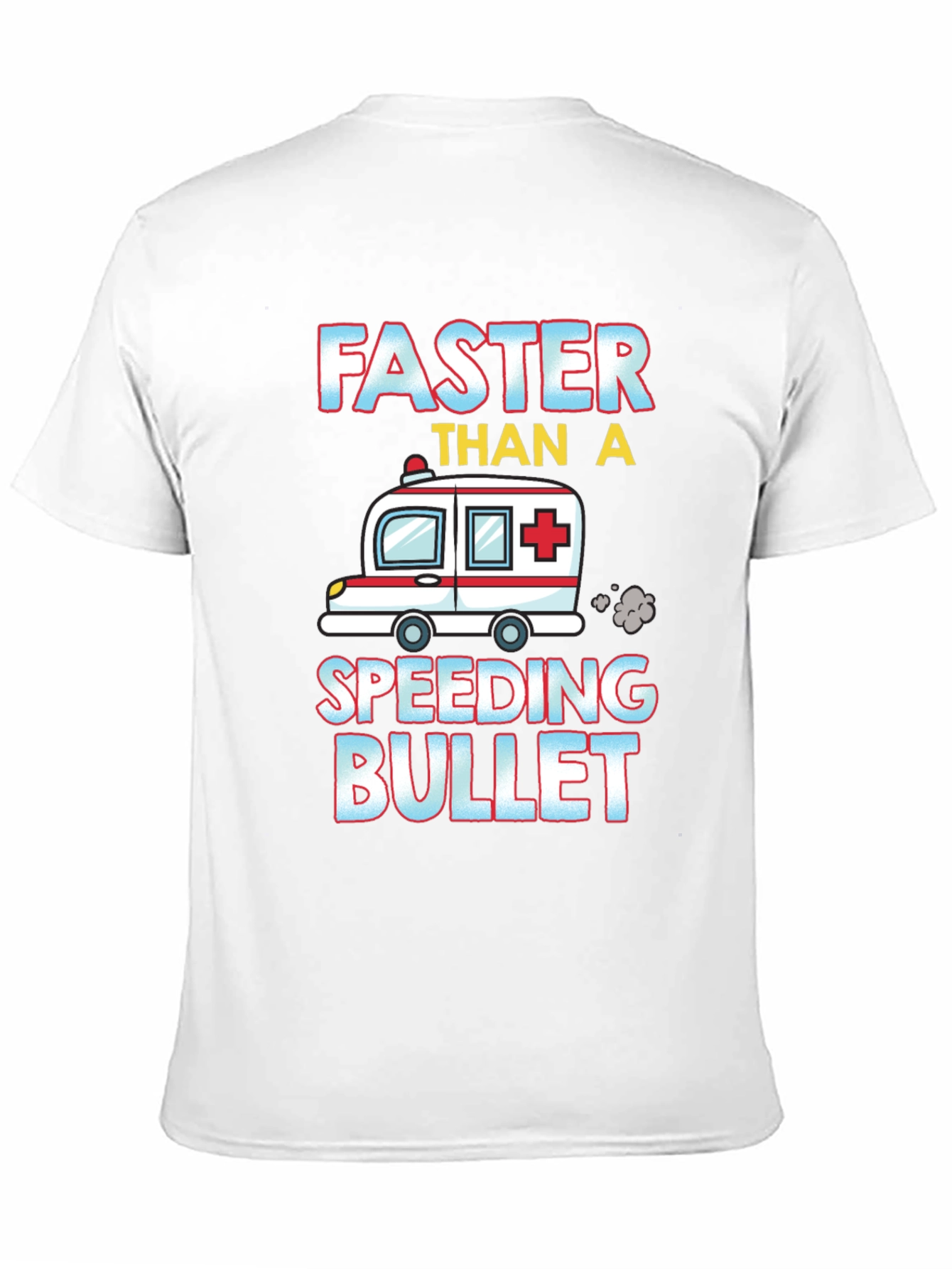 Faster Than A Speeding Bullet Ambulance T-Shirt