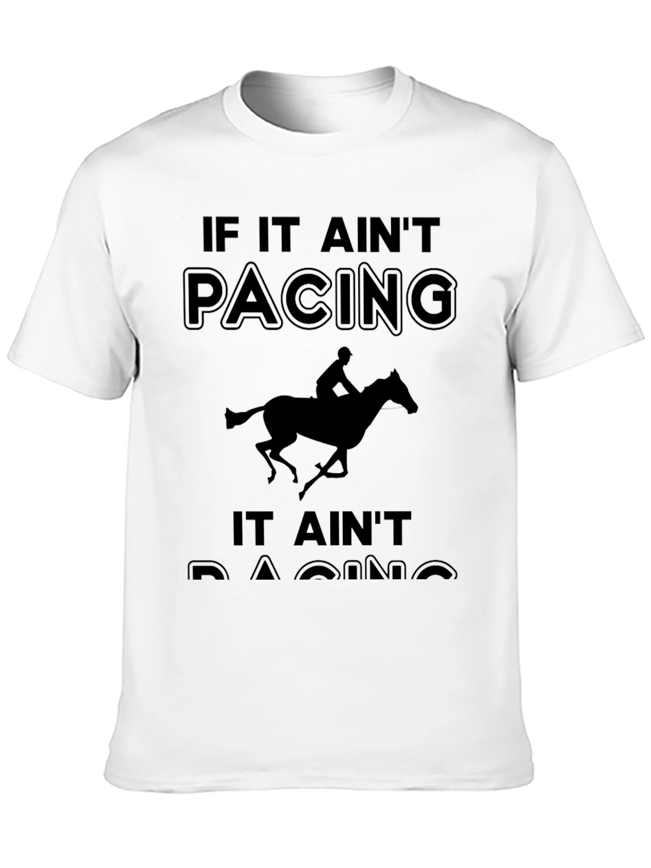 If It Aint Pacing It Aint Racing T-Shirt