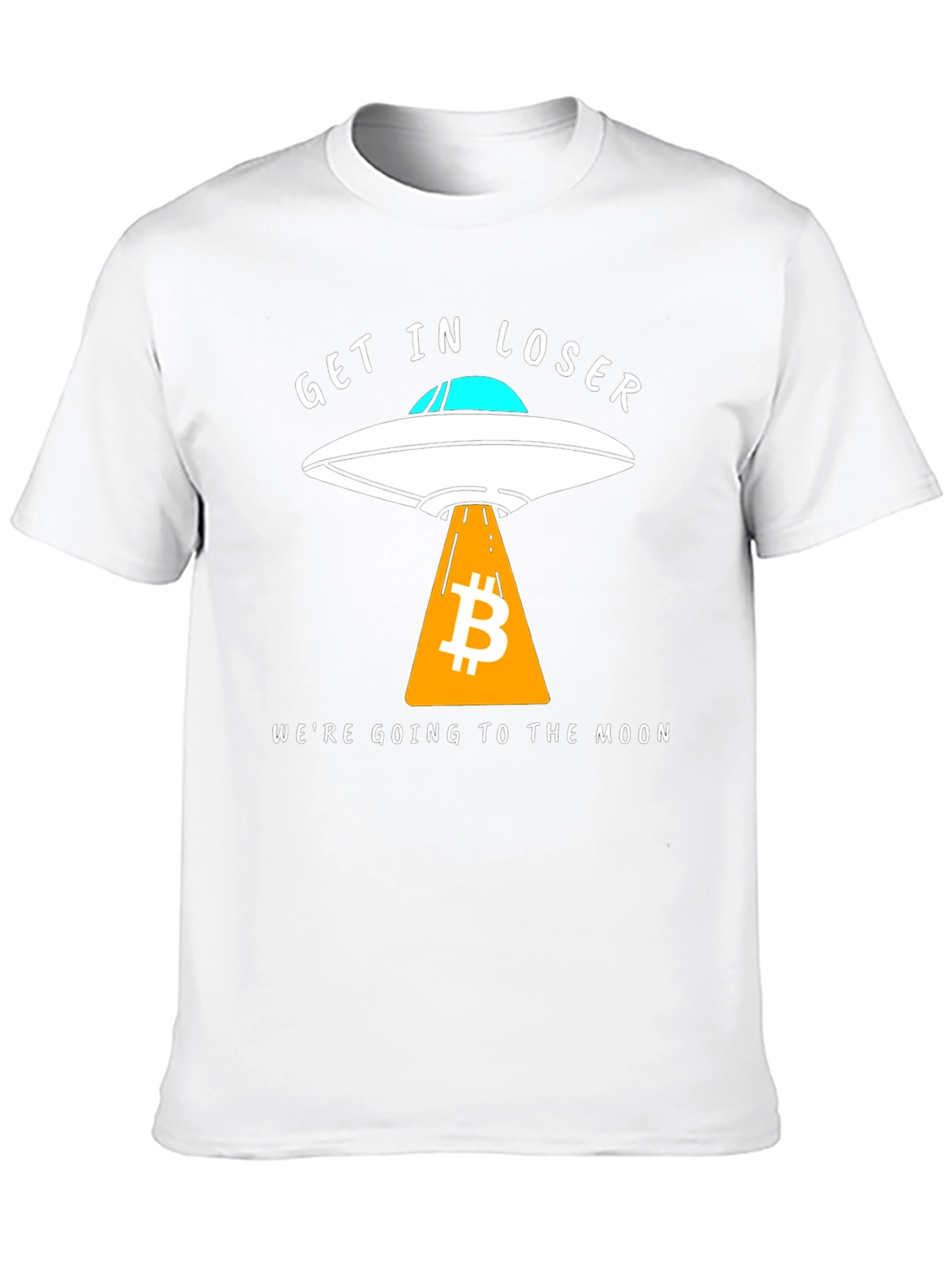 Bitcoin to the Moon T-Shirt - Get in Loser!