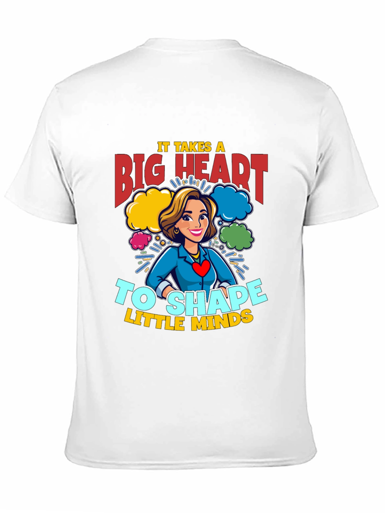 Big Heart Teacher T-Shirt: Shape Little Minds!