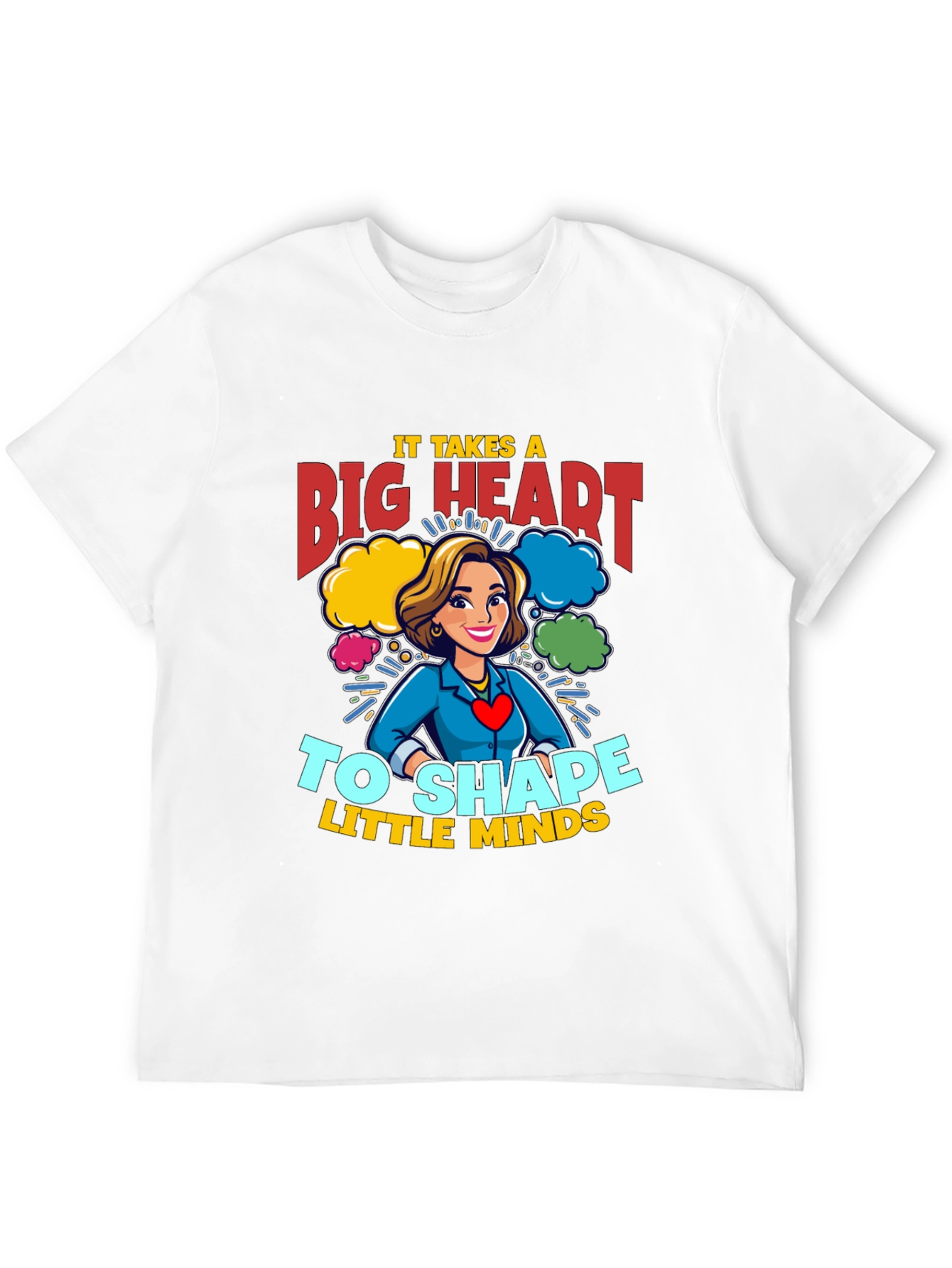 Big Heart Teacher T-Shirt: Shape Little Minds!
