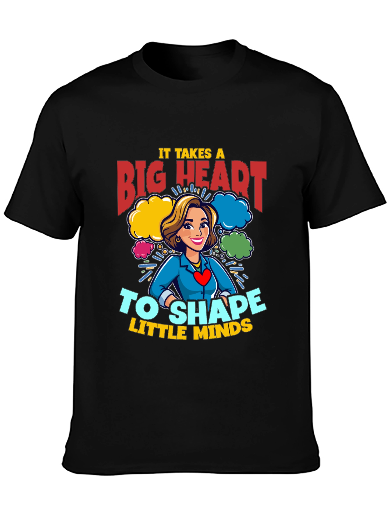 Big Heart Teacher T-Shirt: Shape Little Minds!
