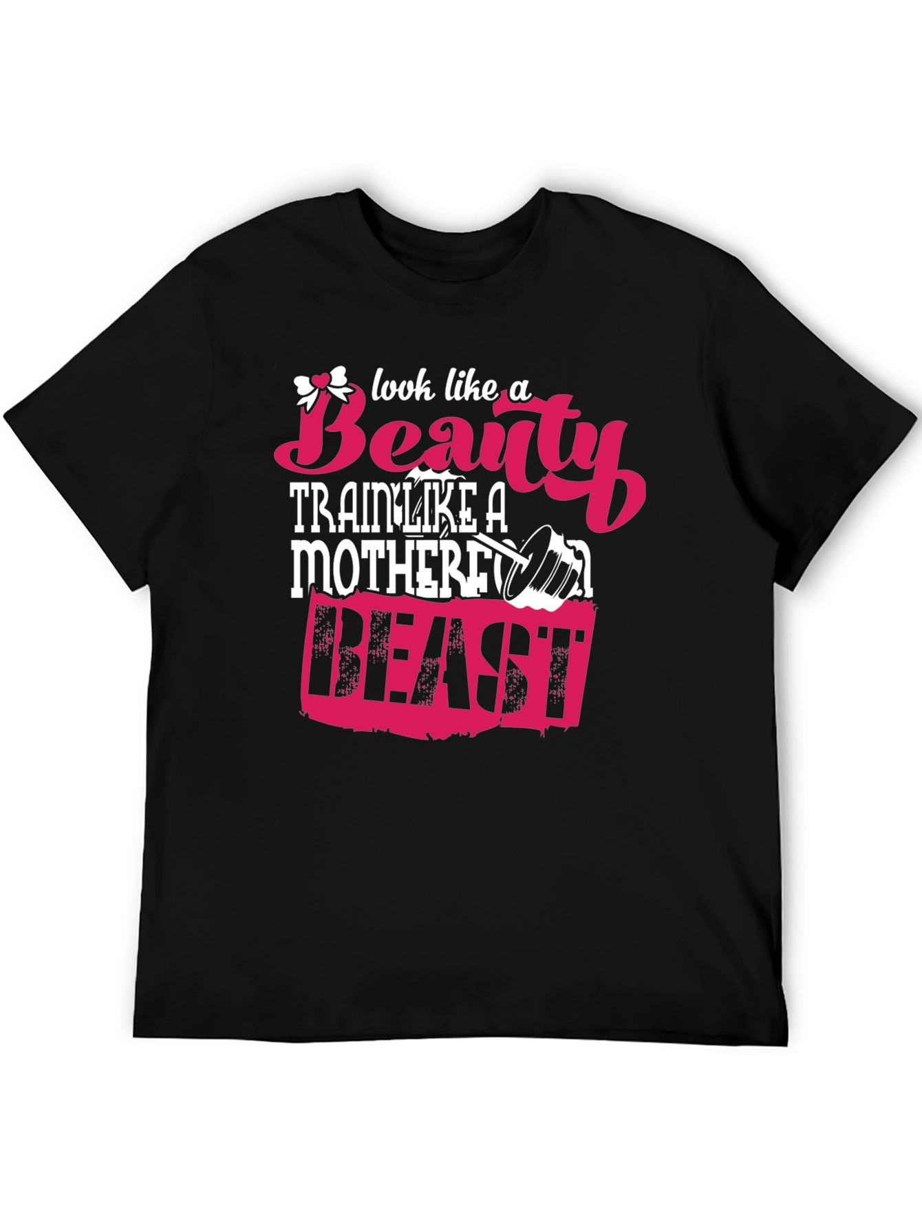 Look Like A Beauty Train Like A Beast T-Shirt