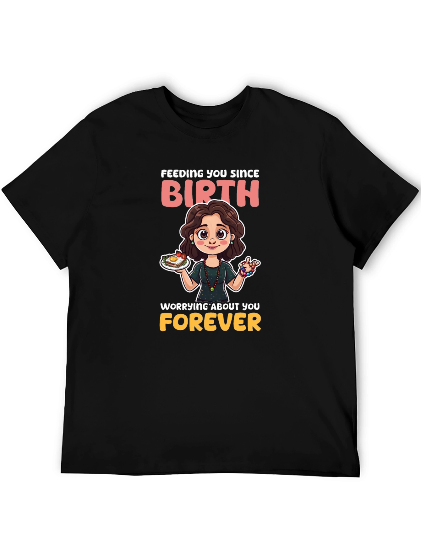 Mom Feeding You Since Birth T-Shirt