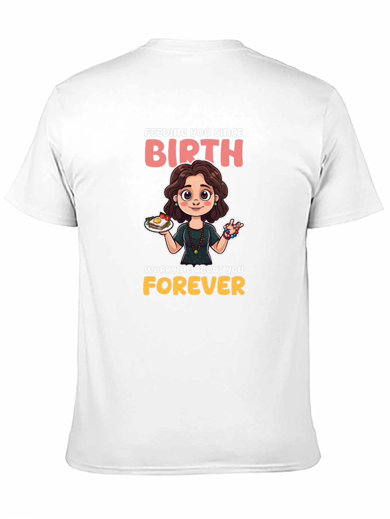 Mom Feeding You Since Birth T-Shirt