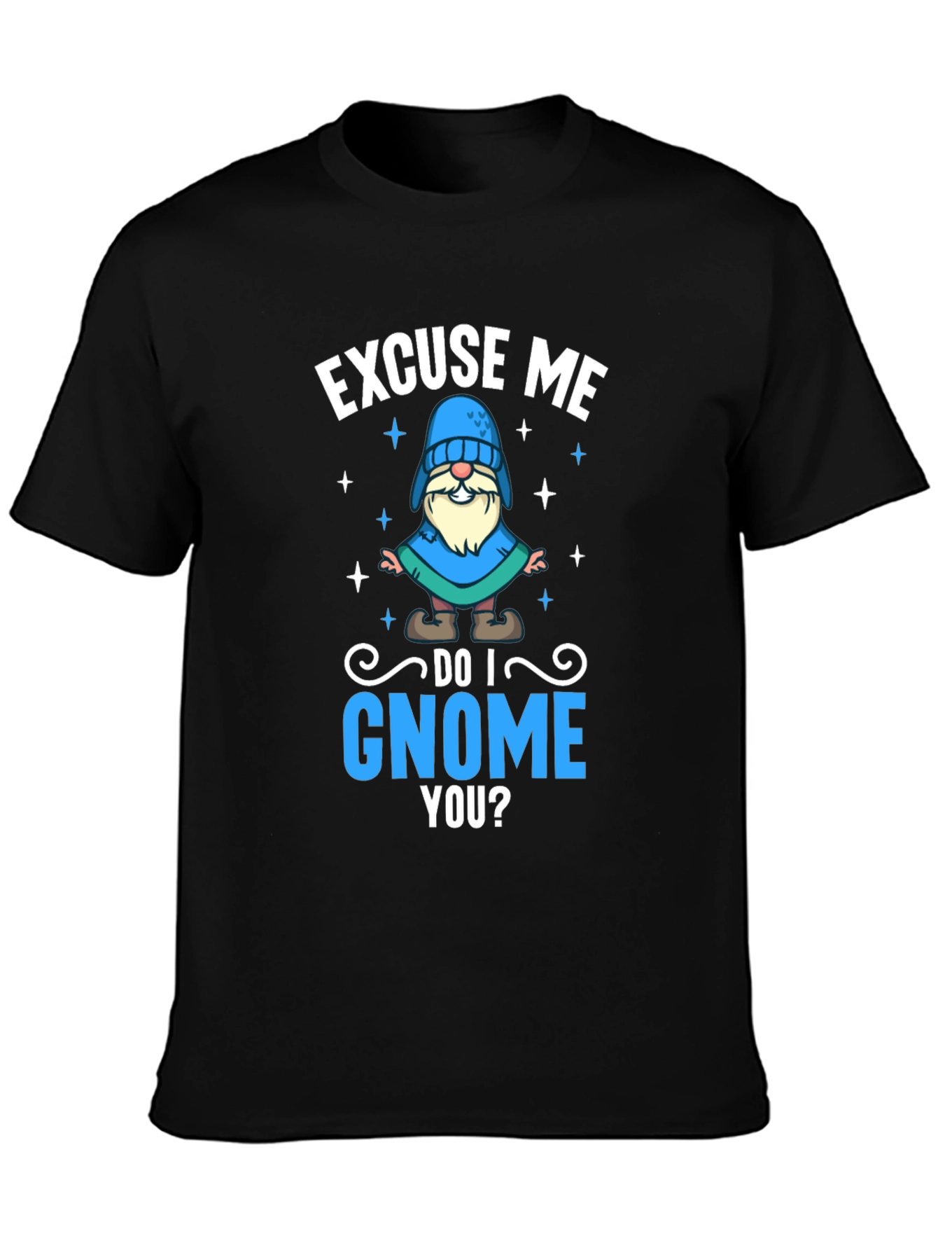 Excuse Me Do I Gnome You Black T-Shirt