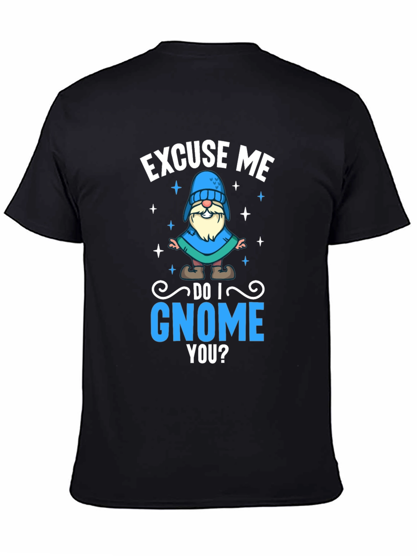 Excuse Me Do I Gnome You Black T-Shirt