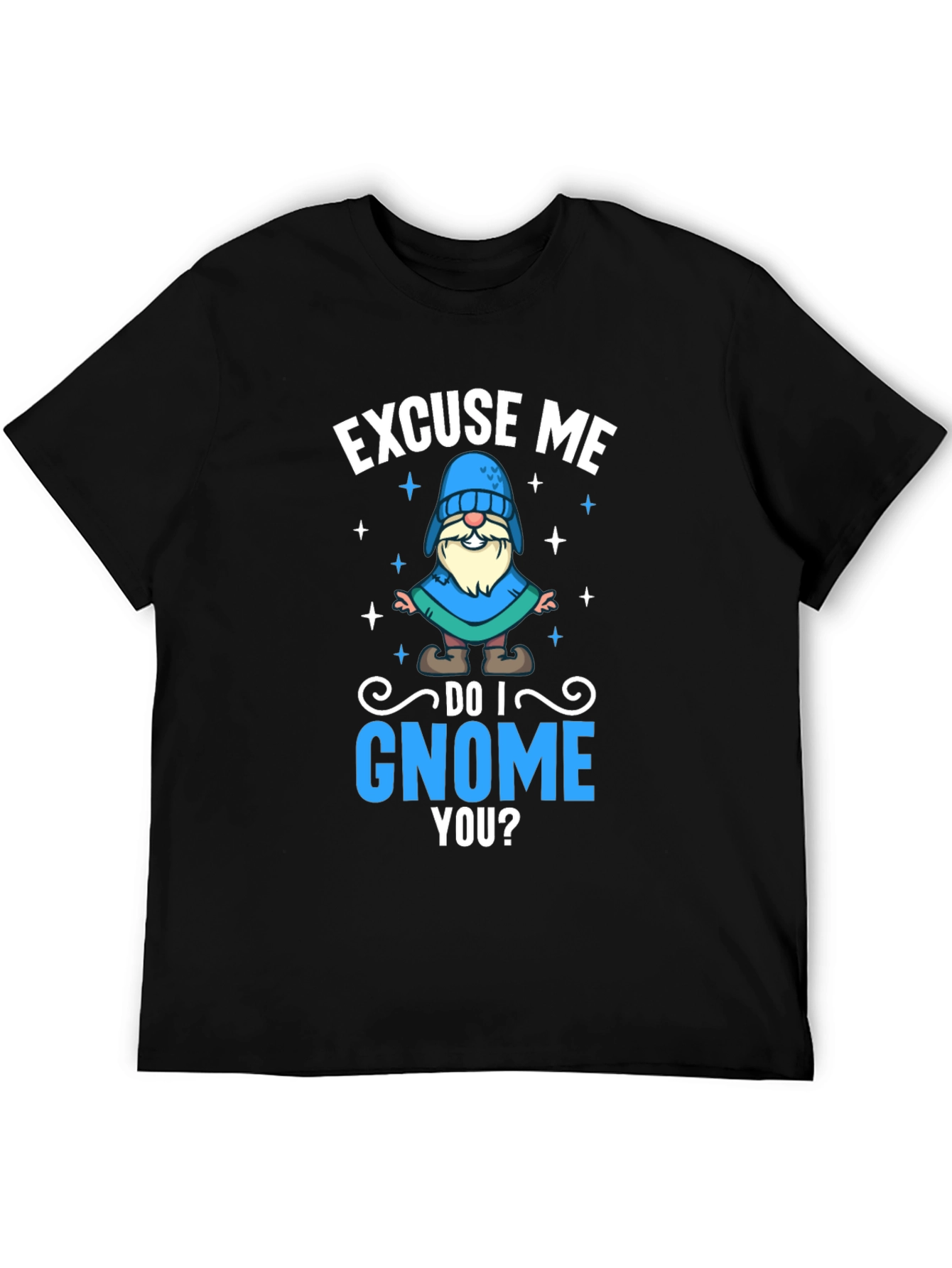 Excuse Me Do I Gnome You Black T-Shirt