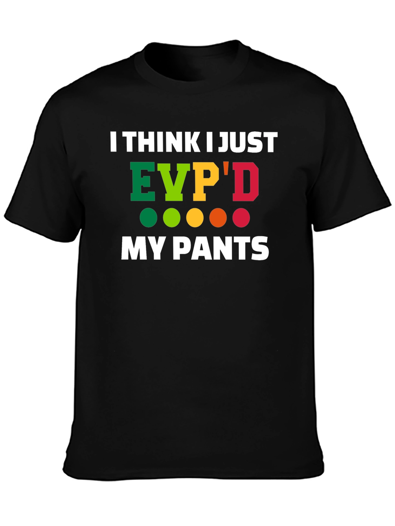 EVPD My Pants Funny T-Shirt