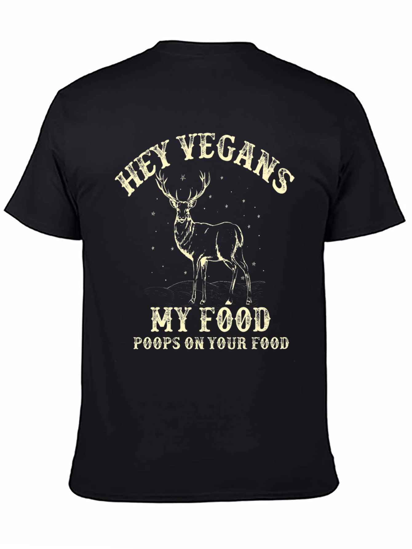 Hey Vegans My Food Poops Deer T-Shirt