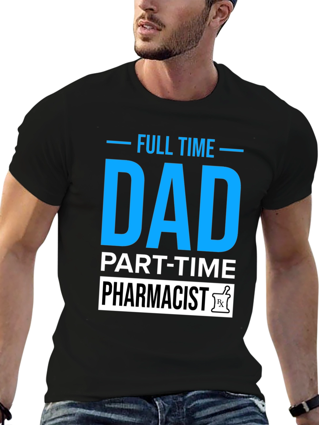 Full Time Dad Part Time Pharmacist T-Shirt