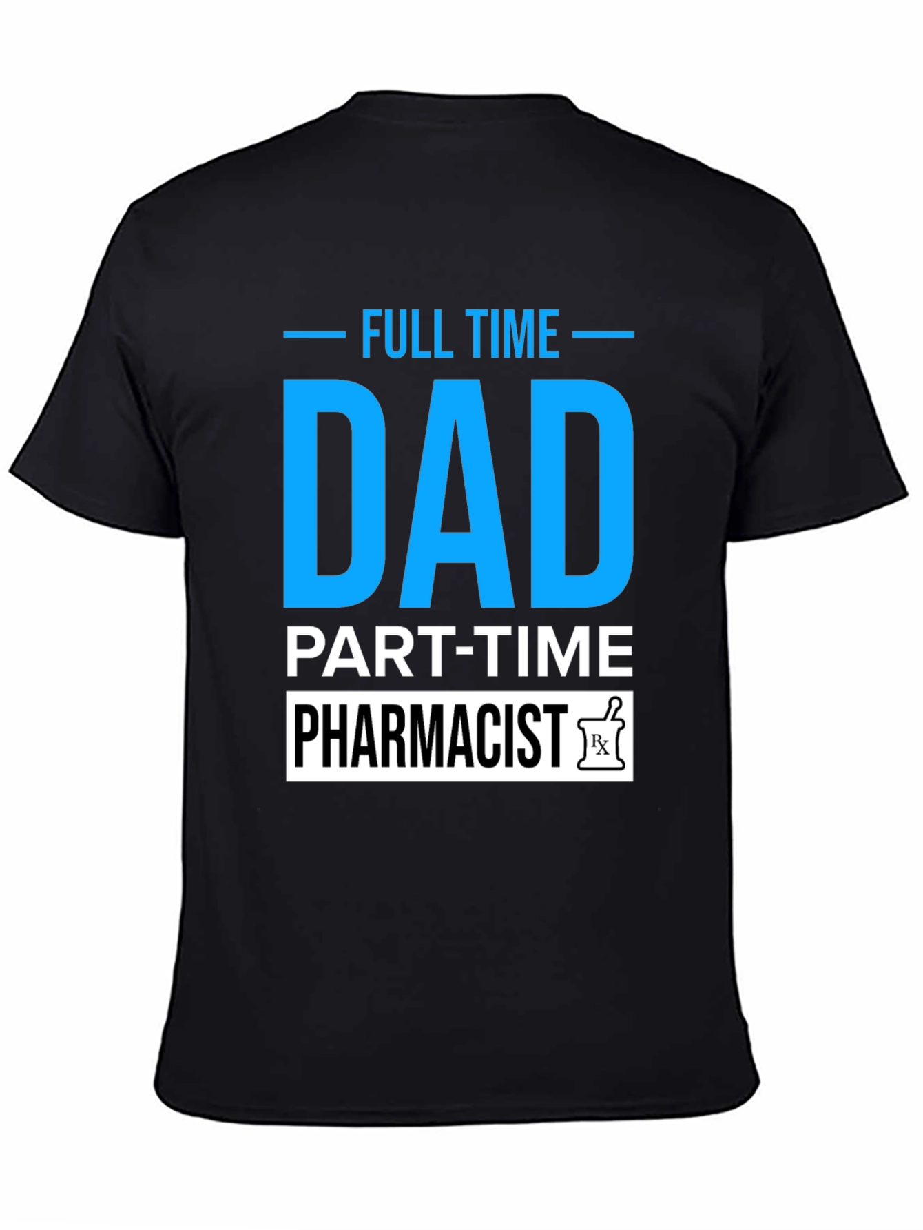 Full Time Dad Part Time Pharmacist T-Shirt