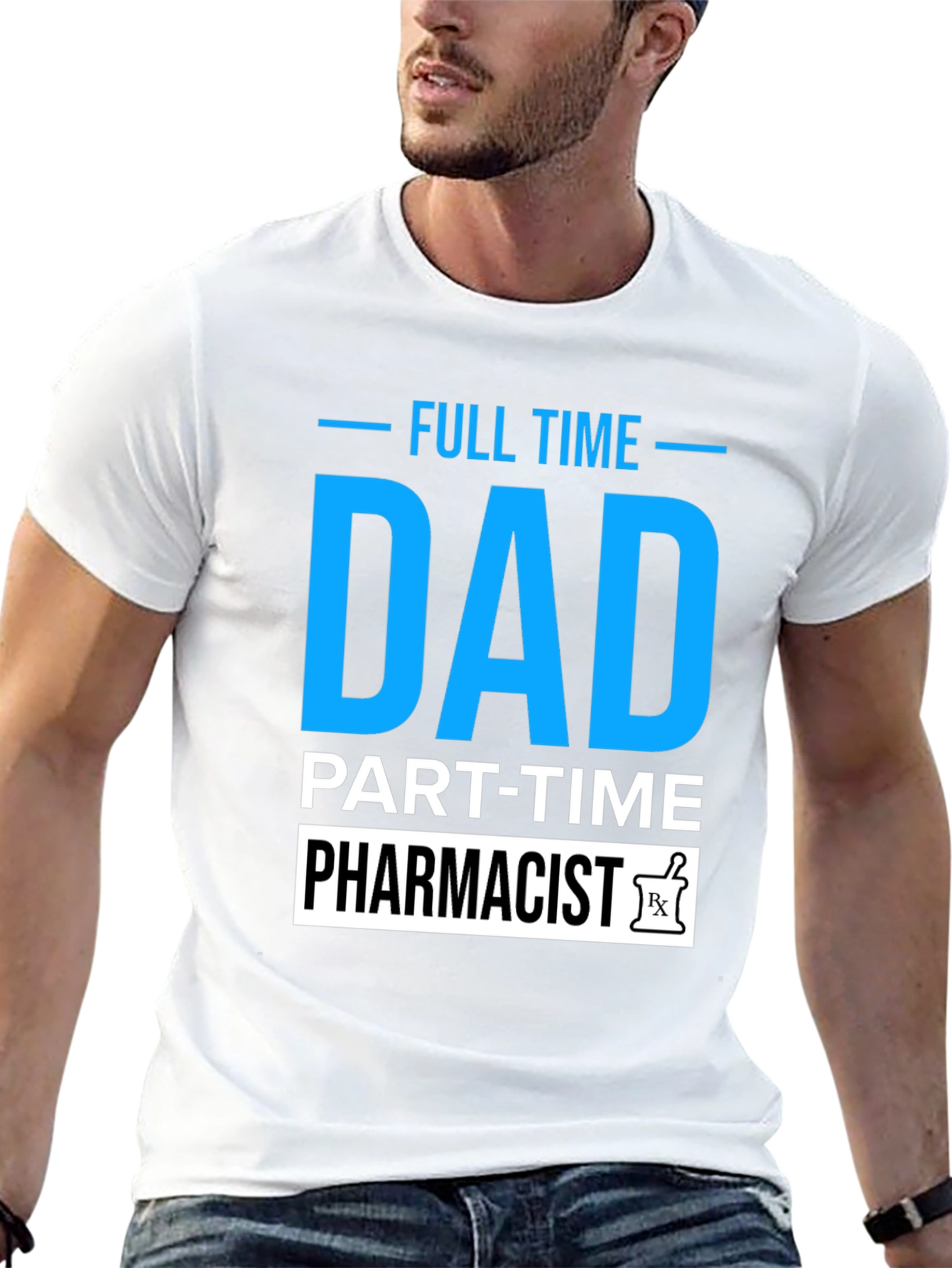 Full Time Dad Part Time Pharmacist T-Shirt