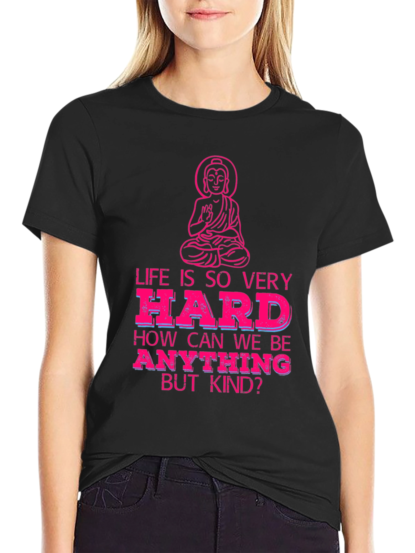 Life is So Very Hard T-Shirt - Be Kind