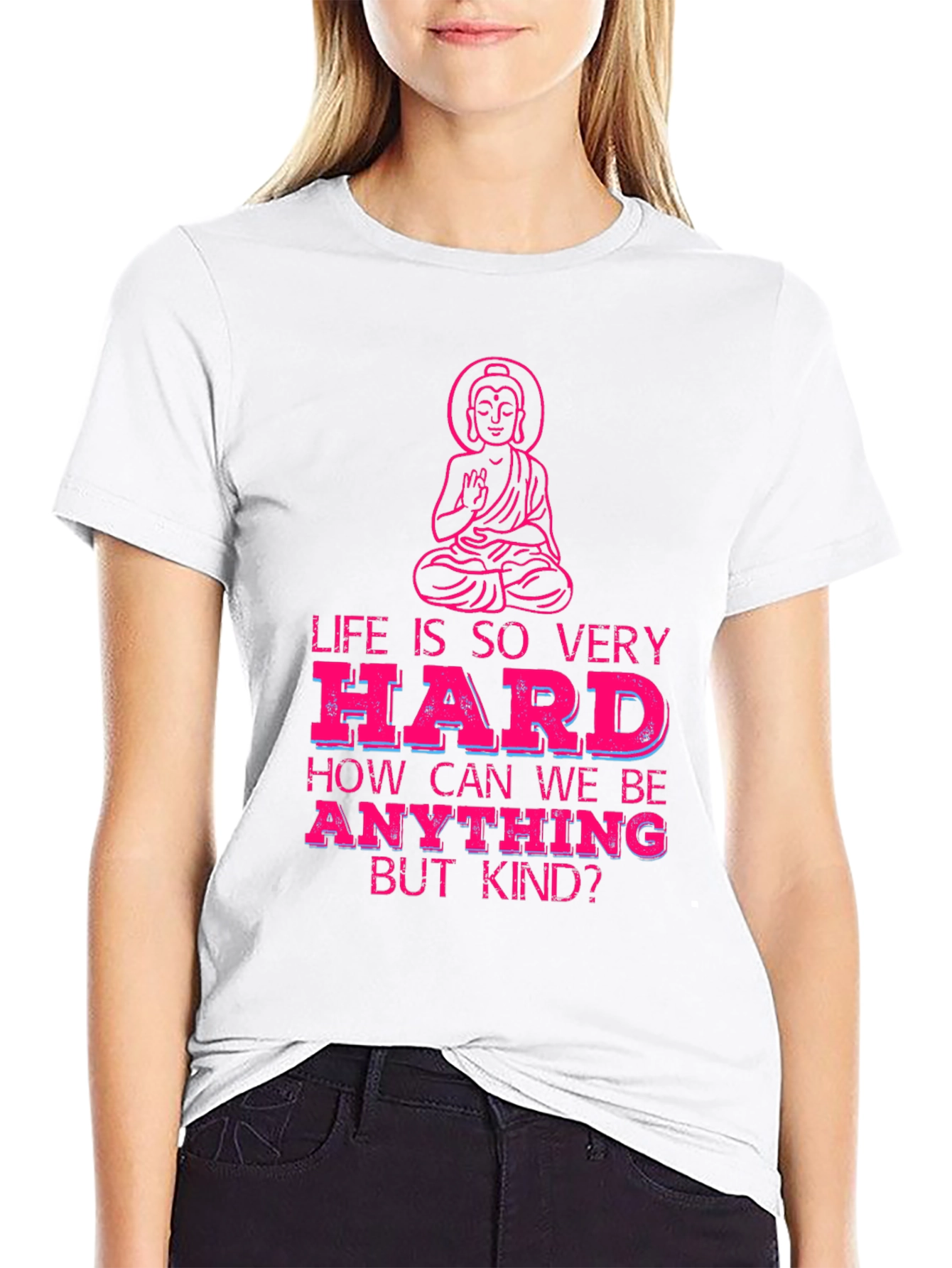 Life is So Very Hard T-Shirt - Be Kind