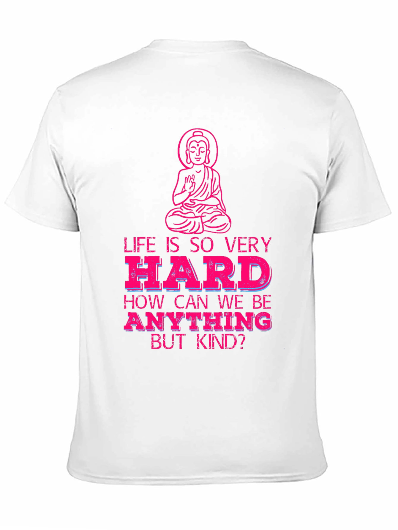 Life is So Very Hard T-Shirt - Be Kind
