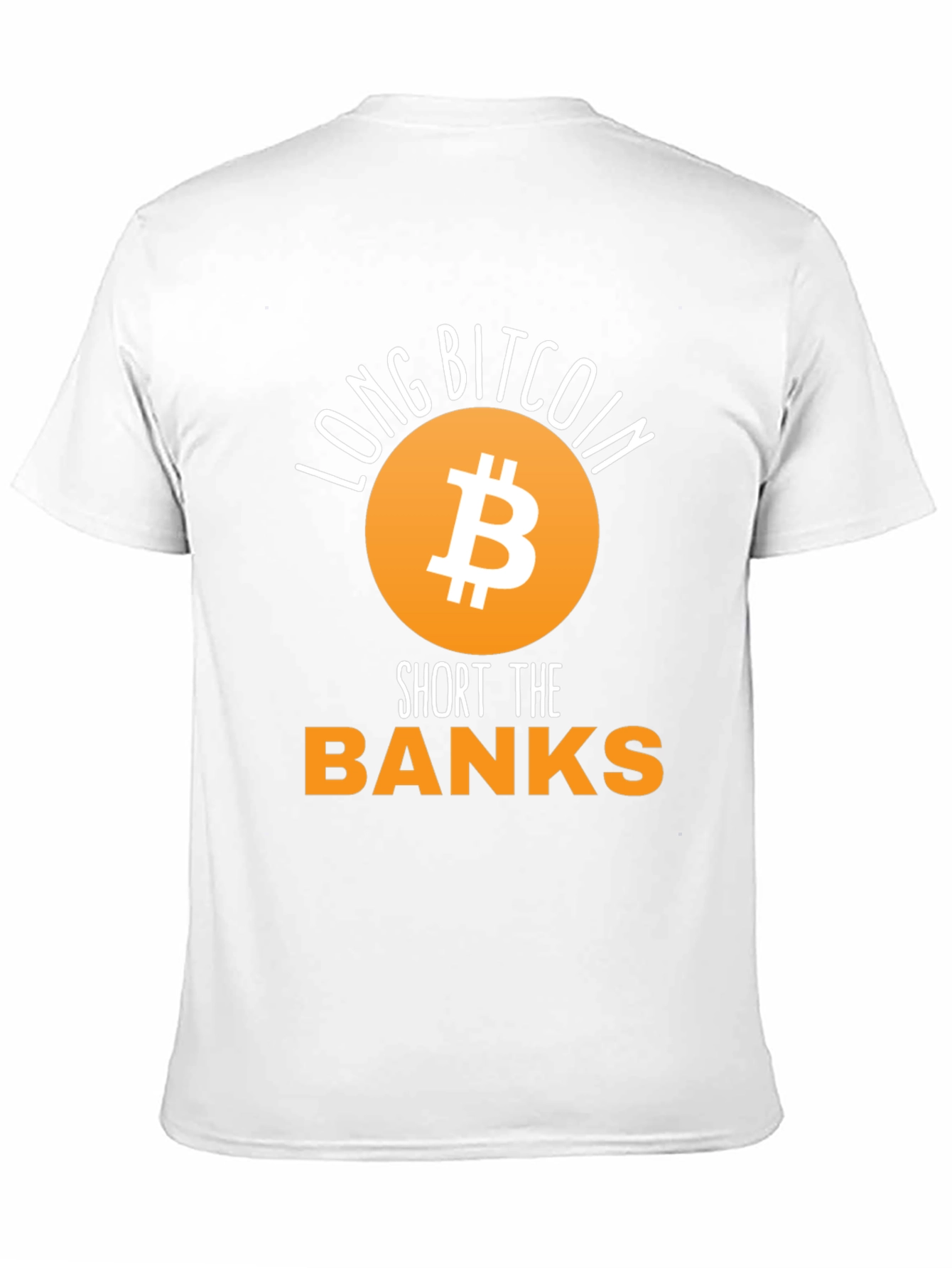 Long Bitcoin Short the Banks T-Shirt