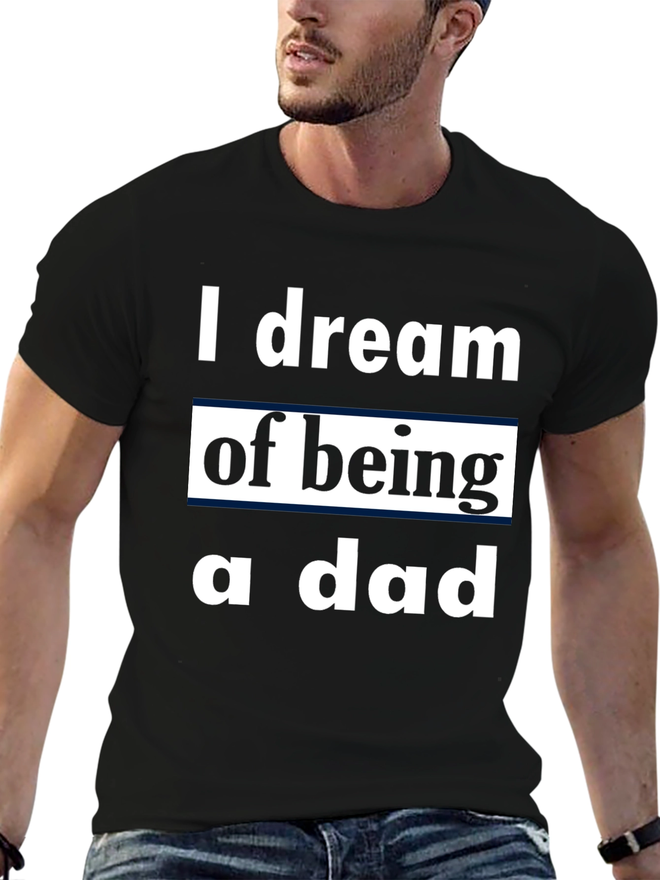 I Dream of Being a Dad T-Shirt