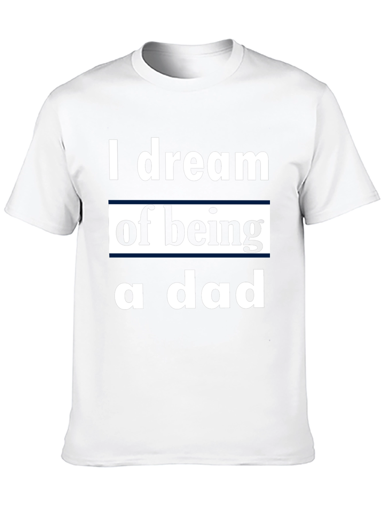 I Dream of Being a Dad T-Shirt