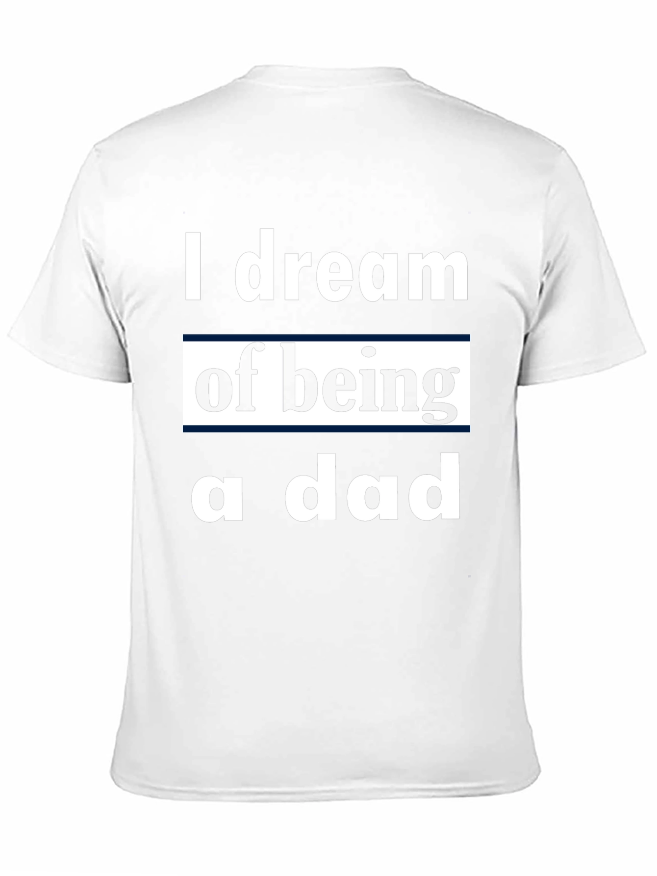 I Dream of Being a Dad T-Shirt