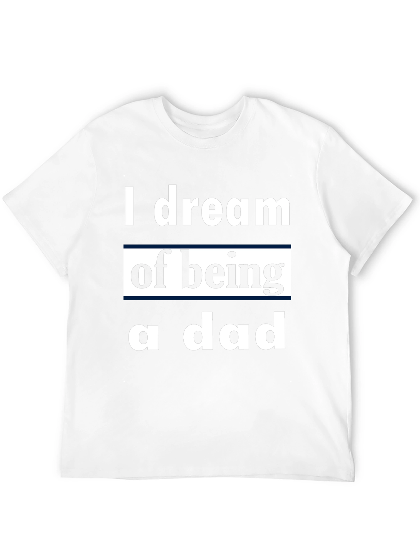 I Dream of Being a Dad T-Shirt