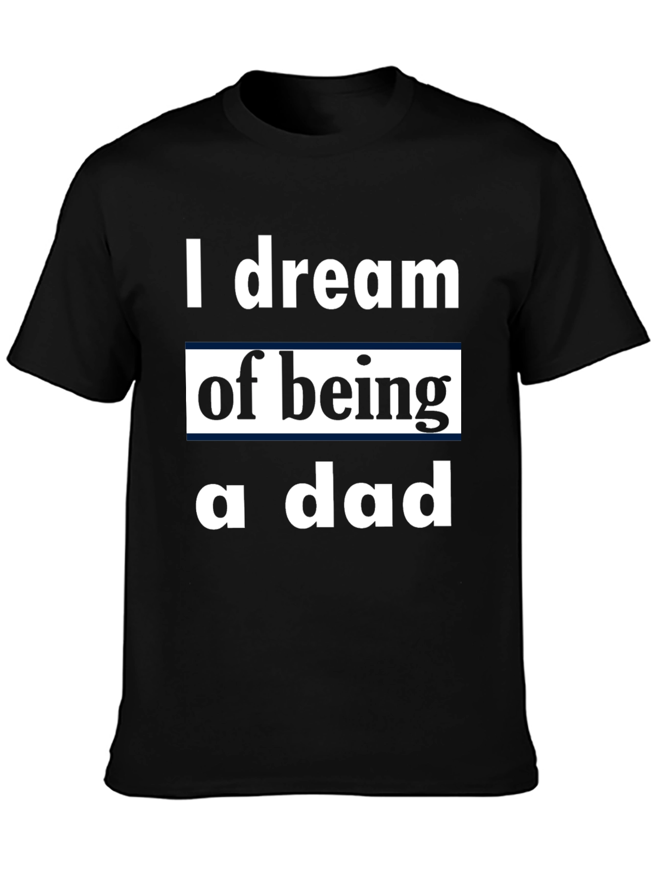 I Dream of Being a Dad T-Shirt
