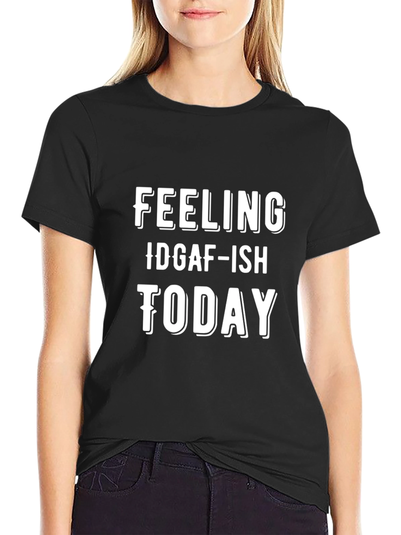 Feeling IDGAF-ish Today Graphic T-Shirt