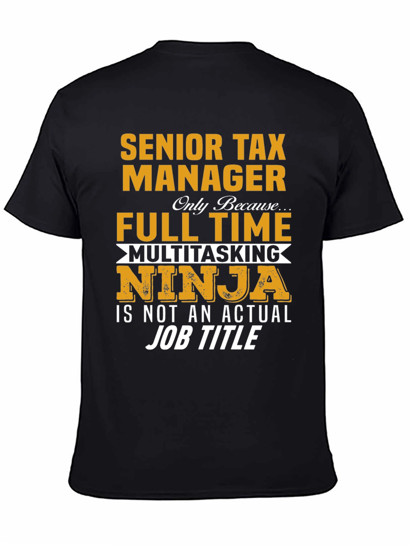 Senior Tax Manager T-Shirt Full Time Multitasking Ninja