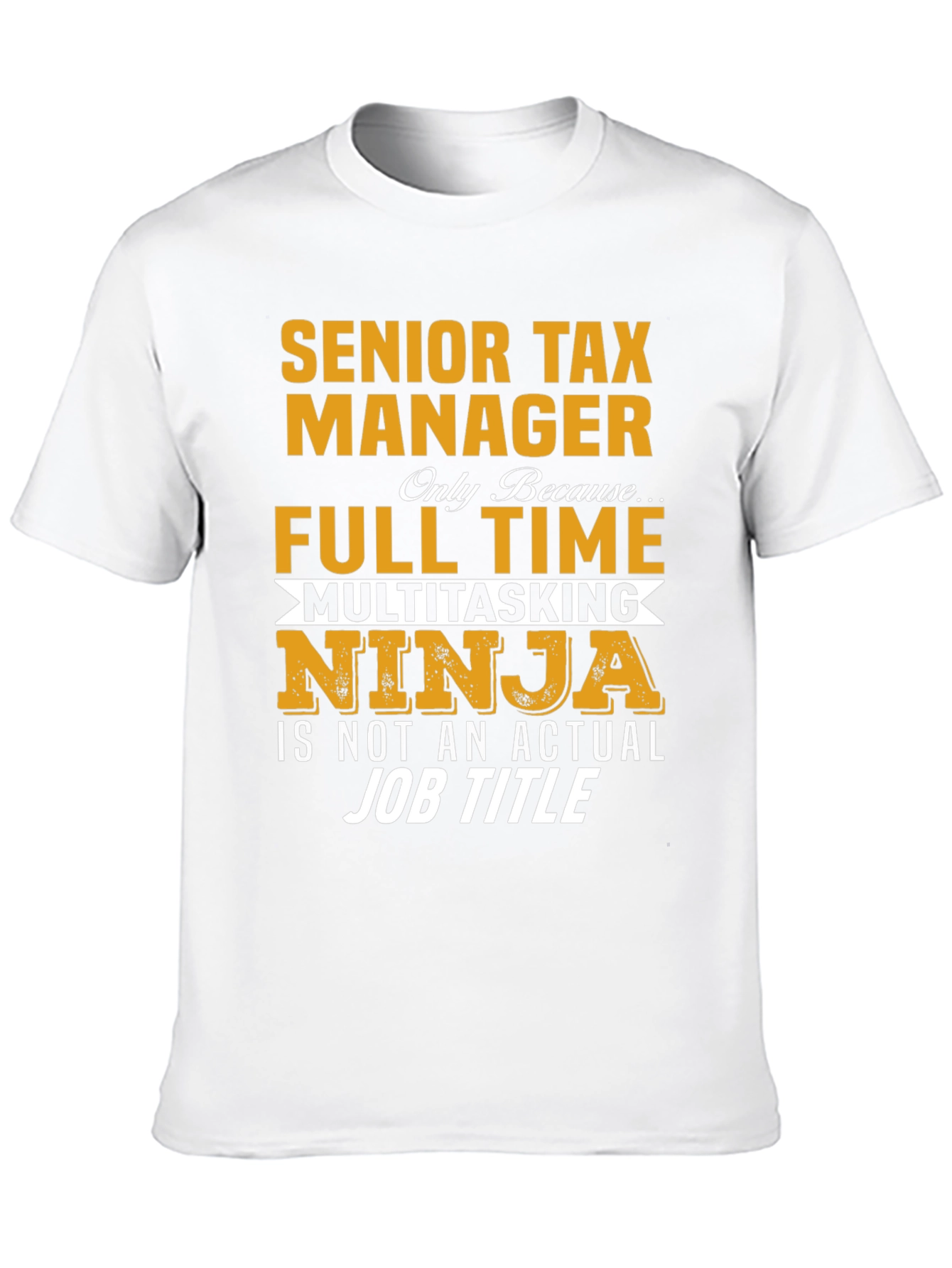 Senior Tax Manager T-Shirt Full Time Multitasking Ninja