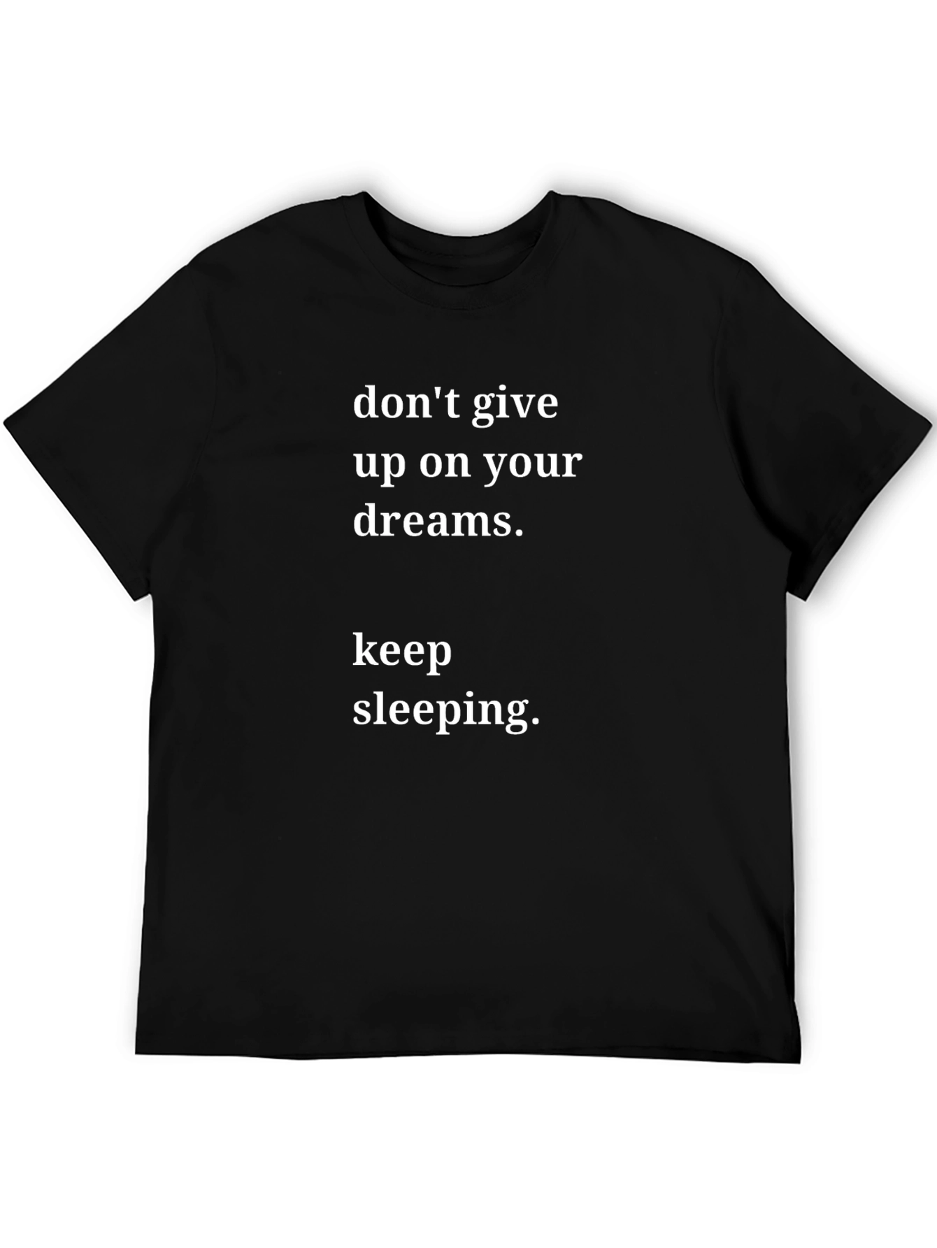 Funny Slogan Tee - Dont Give Up Keep Sleeping