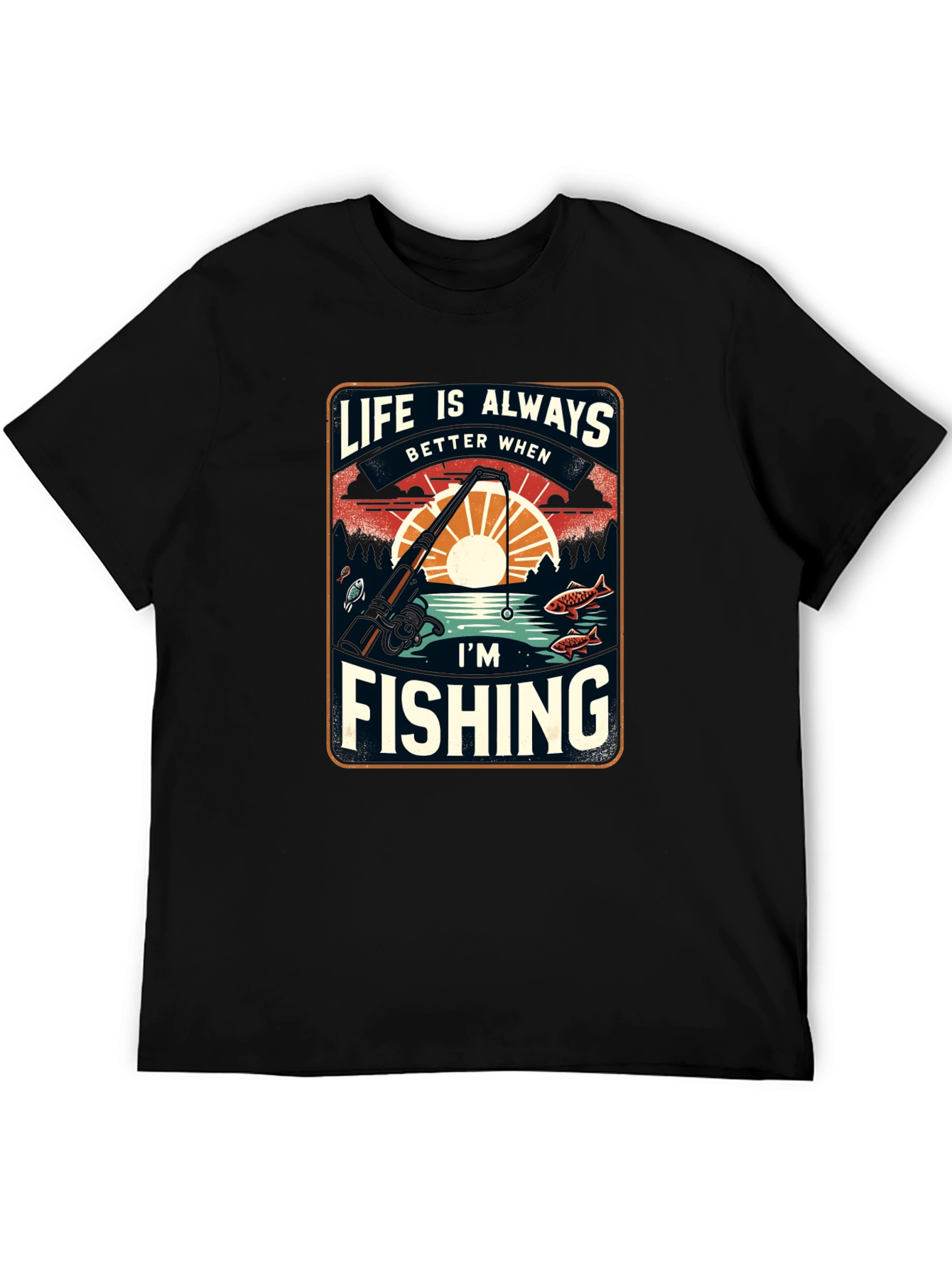 Fishing T-Shirt: Life is Always Better When Im Fishing