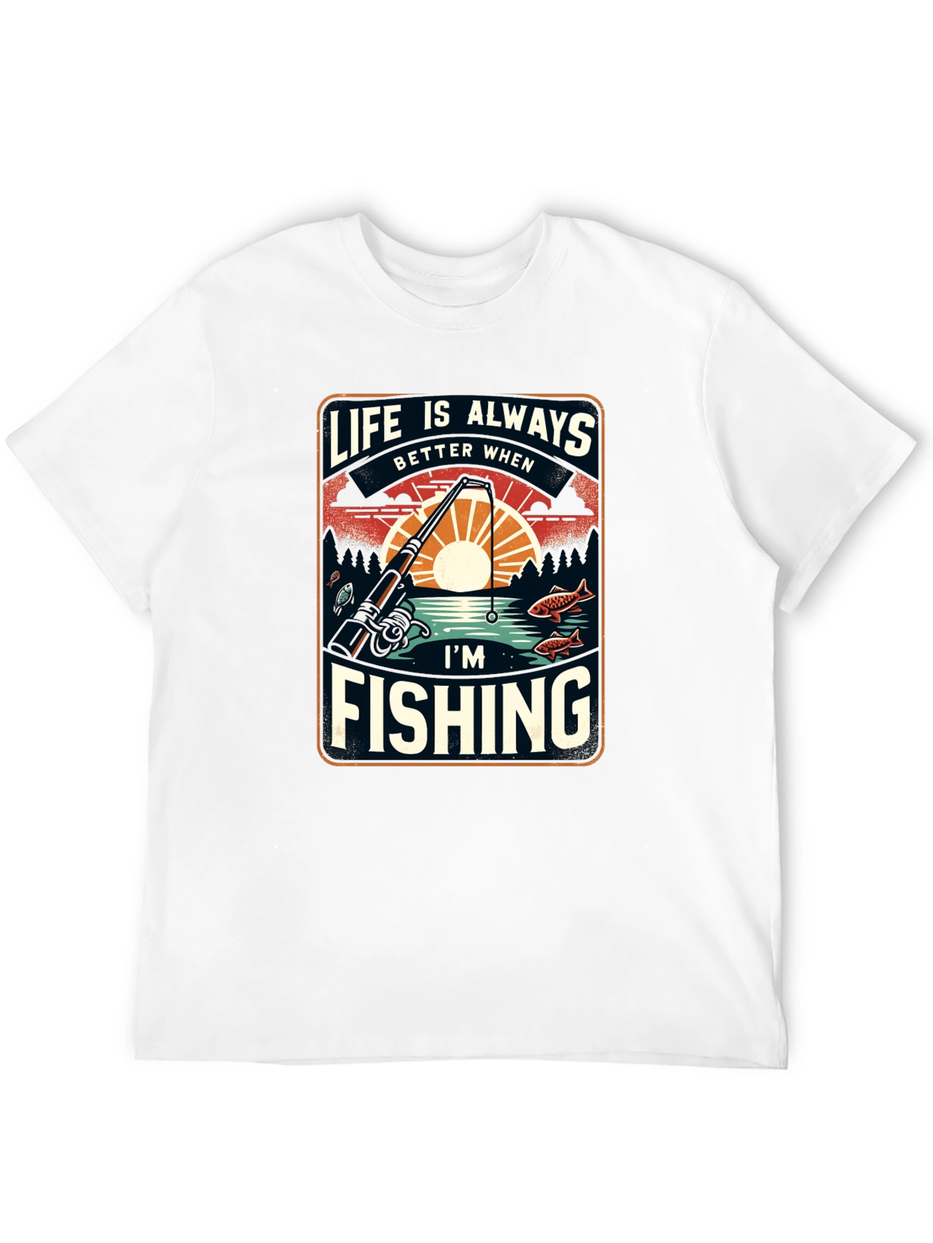 Fishing T-Shirt: Life is Always Better When Im Fishing