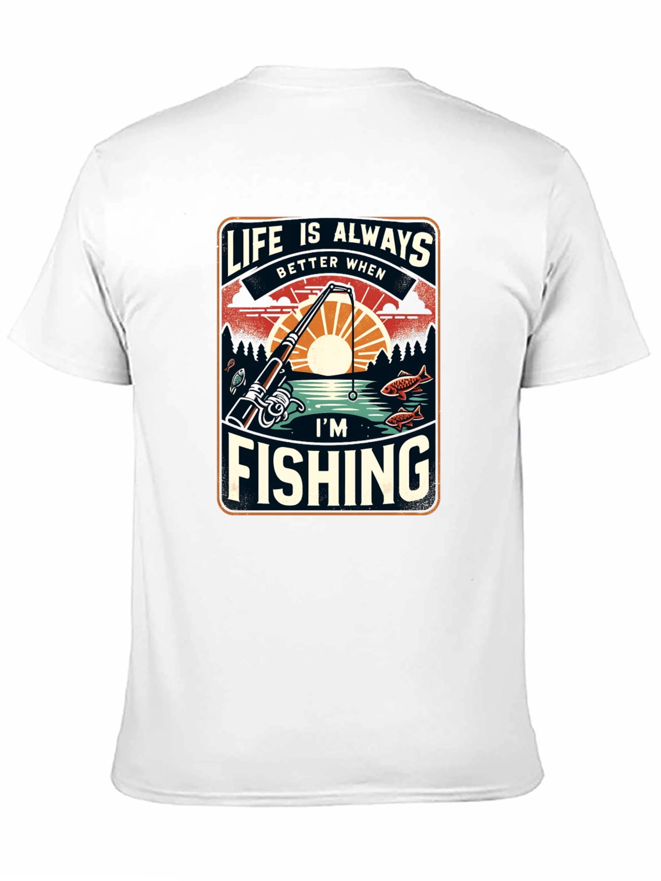 Fishing T-Shirt: Life is Always Better When Im Fishing