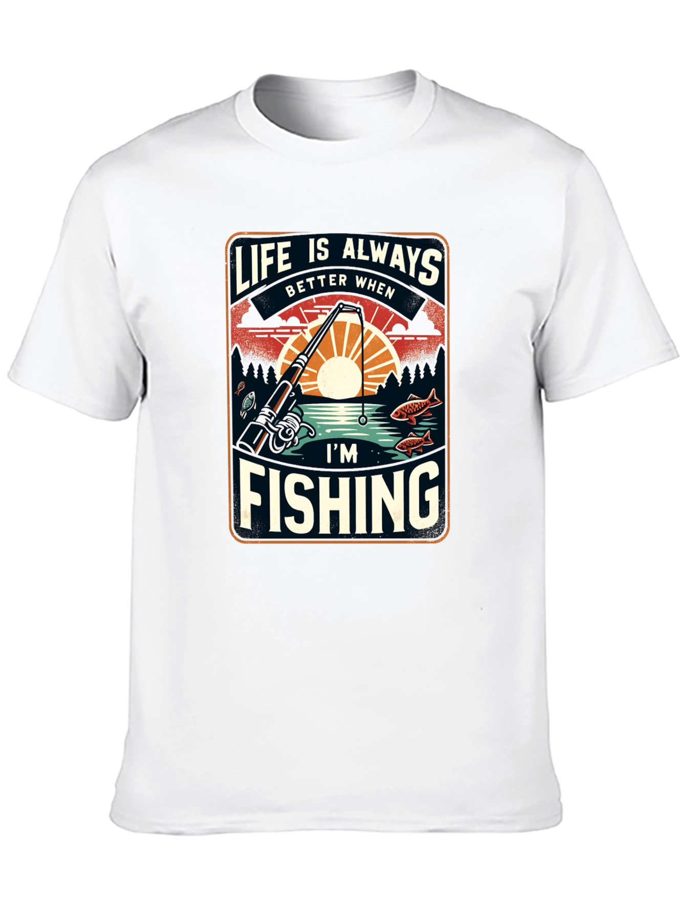 Fishing T-Shirt: Life is Always Better When Im Fishing